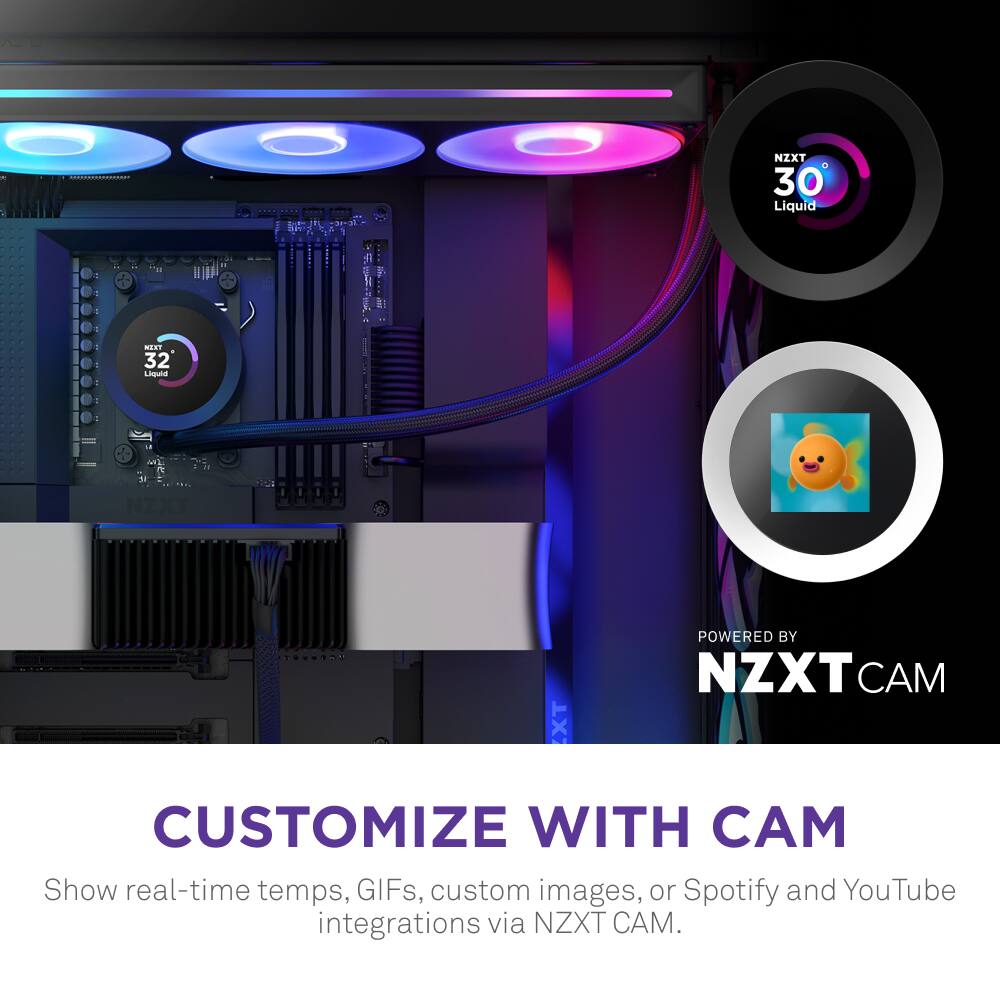 NZXT 0 30 Liquid 1. - 1 ... 32 Liquid - -. NZXT XT POWERED BY NZXT CAM CUSTOMIZE WITH A Show real-time temps, GIFs, custom images, or Spotify and YouTube integrations via NZXT CAM.