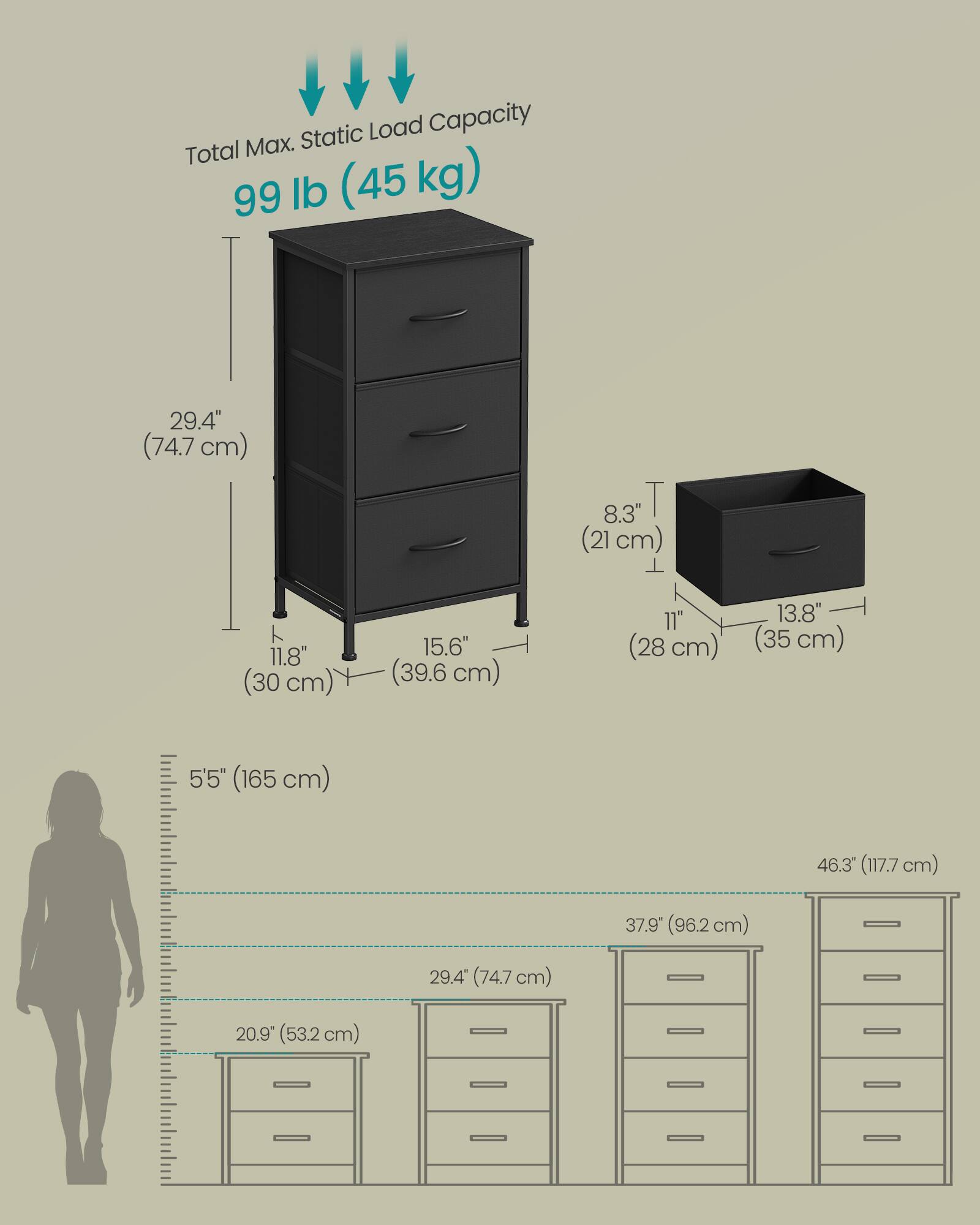 Static Load Capacity: Total Max. 99 lb (45 kg)

Dimensions:
- Height: 29.4" (74.7 cm)
- Width: 15.6" (39.6 cm)
- Depth: 11" (28 cm)
- Drawer Height: 8.3" (21 cm)
- Drawer Width: 13.8" (35 cm)
- Overall Width: 20.9" (53.2 cm)
- Overall Depth: 37.9" (96.2 cm)
- Overall Height: 46.3" (117.7 cm)