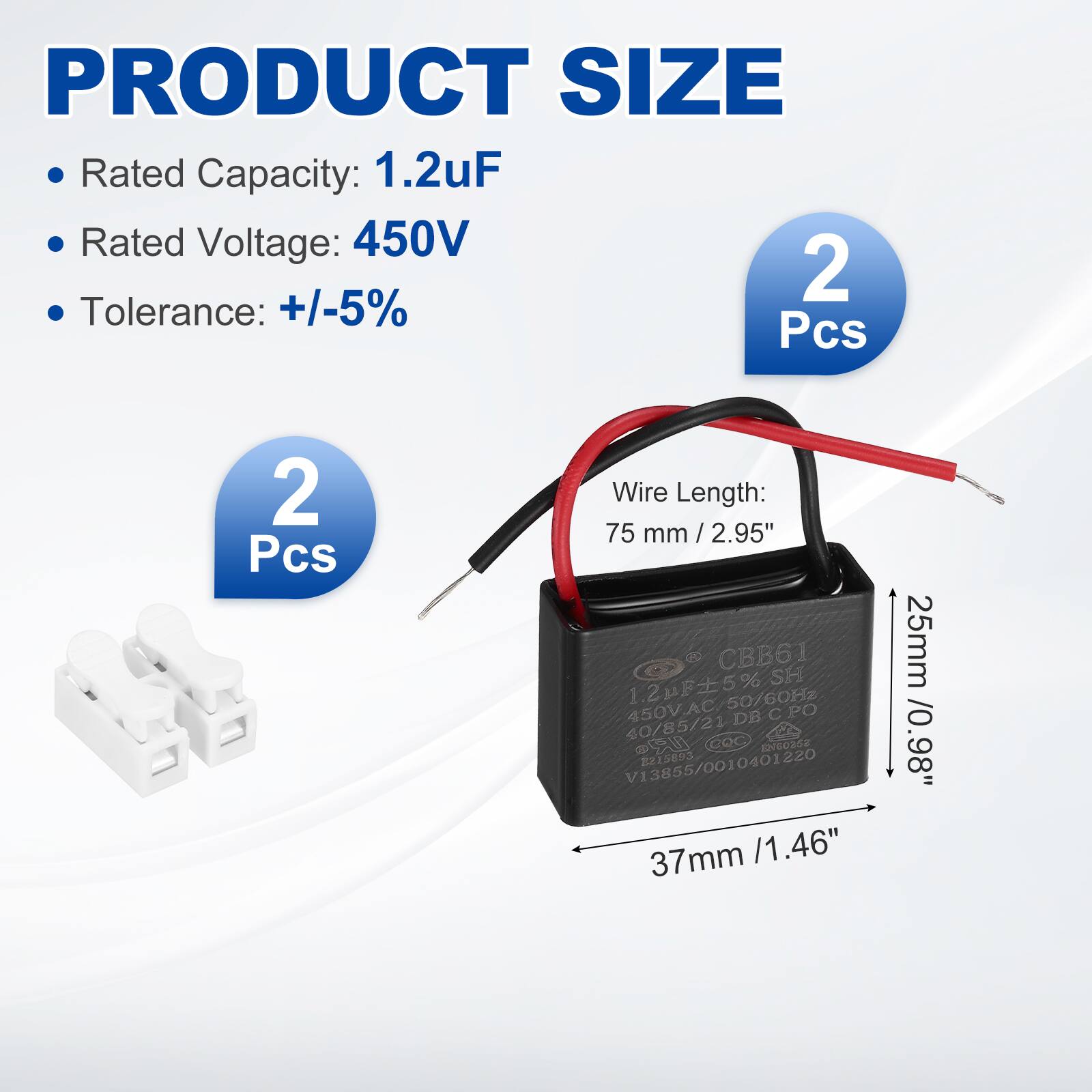 PRODUCT SIZE

- Rated Capacity: 1.2uF
- Rated Voltage: 450V
- Tolerance: +/-5%
- 2 Pcs
- Wire Length: 75 mm / 2.95"

CBB61 5% SH 1.2uF5% 450VAC/50/60Hz

40/85/21 DB C PO

COO E26025

V13855/0010401220

B215693

37mm /1.46"

25mm /0.98"