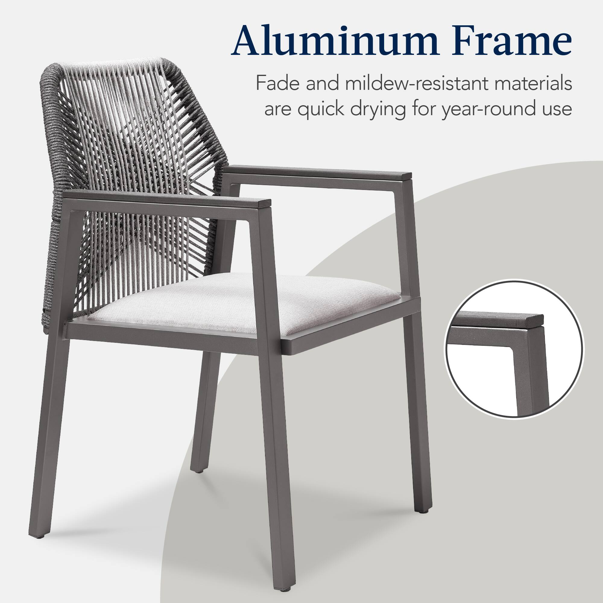 Aluminum Frame

Fade and mildew-resistant materials are quick drying for year-round use