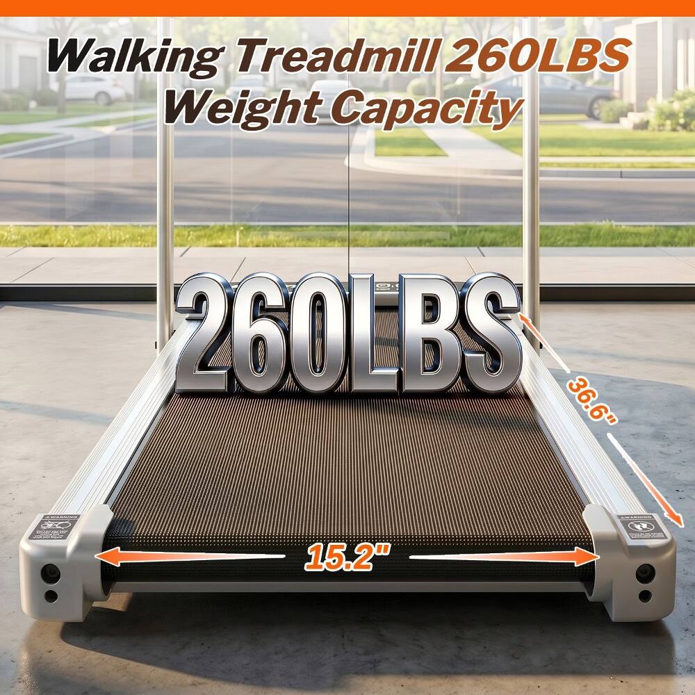 Walking Treadmill 260LBS Weight Capacity  
260LBS  
36.6" x 15.2"