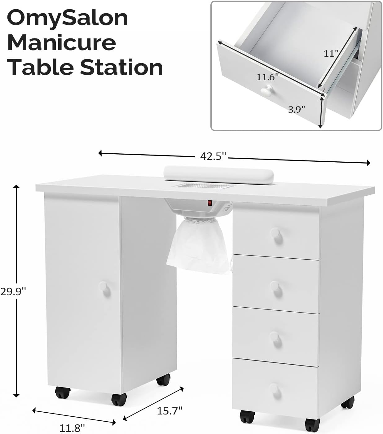 OmySalon Manicure Table Station

- 42.5" (width)
- 29.9" (height)
- 11.8" (depth)
- 15.7" (width of drawer)
- 11.6" (drawer width)
- 11" (drawer height)
- 3.9" (drawer depth)