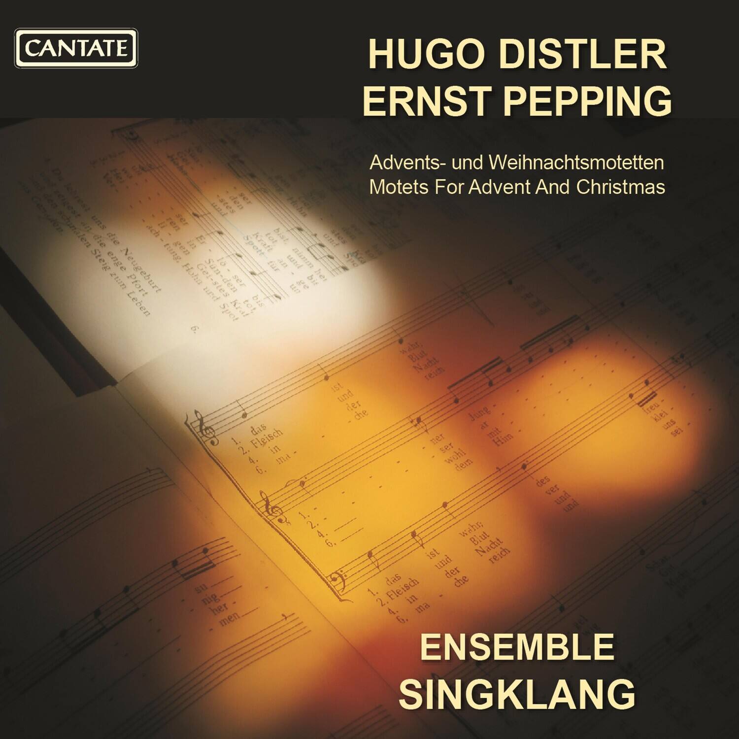 CANTATE

HUGO DISTLER  
ERNST PEPPING

Advents- und Weihnachtsmotetten  
Motets For Advent And Christmas

ENSEMBLE SINGKLANG