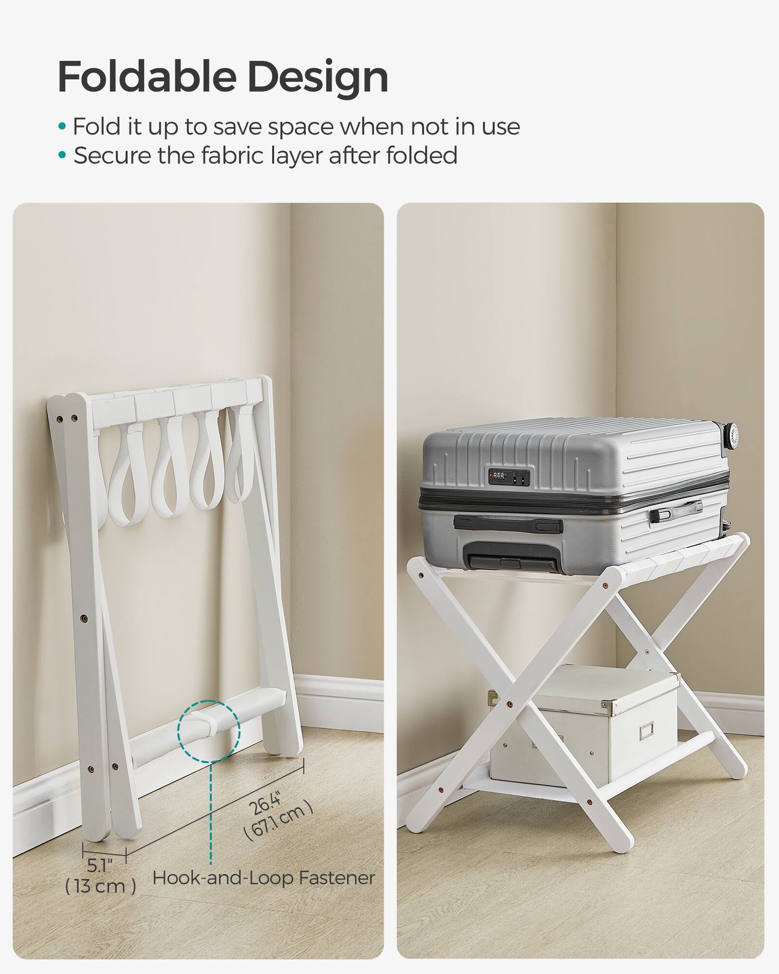 Foldable Design  
- Fold it up to save space when not in use  
- Secure the fabric layer after folded  

26.4" (67.1 cm)  
5.1" Hook-and-Loop Fastener (13 cm)