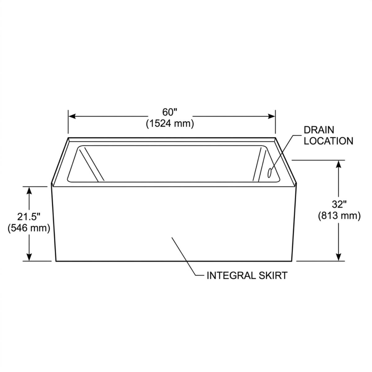 60" (1524 mm)  
DRAIN LOCATION  
21.5" (546 mm)  
32" (813 mm)  
INTEGRAL SKIRT