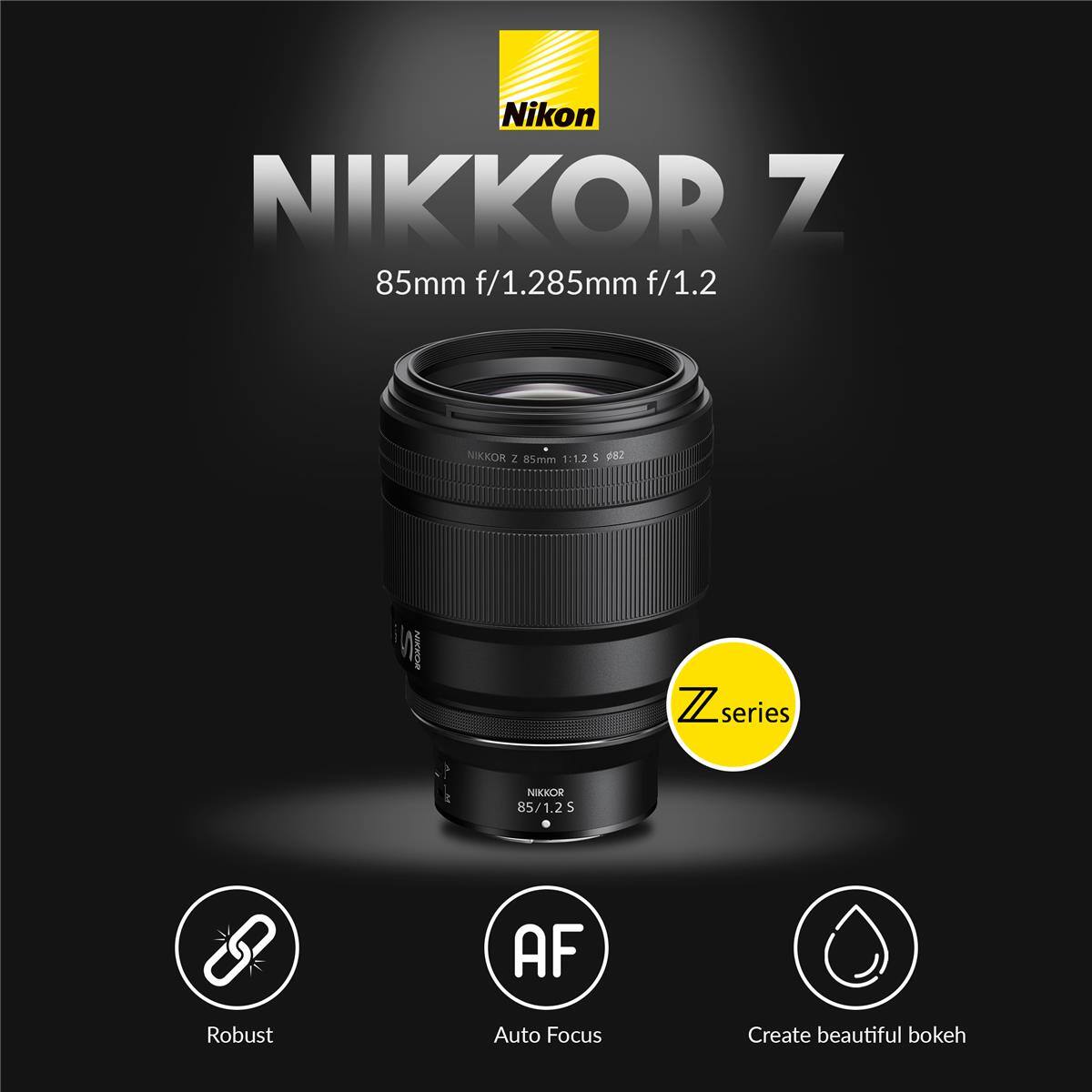 Nikon NIKKOR Z 85mm f/1.2  
85mm f/1.285mm f/1.2  
NIKKOR z 85mm 1:1.2  
5 08  
BORAIN Z  
Z series  
NIKKOR 85/1.2 S  
AF Robust Auto Focus  
Create beautiful bokeh