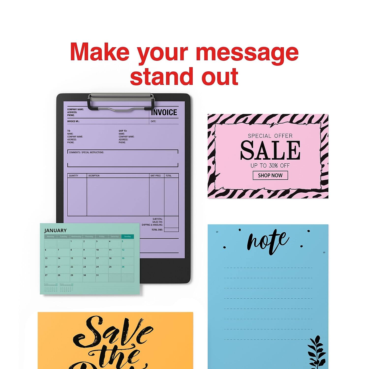 Make your message stand out

INVOICE

SPECIAL OFFER SALE
UP TO 30% OFF
SHOP NOW

JANUARY

note

Save the