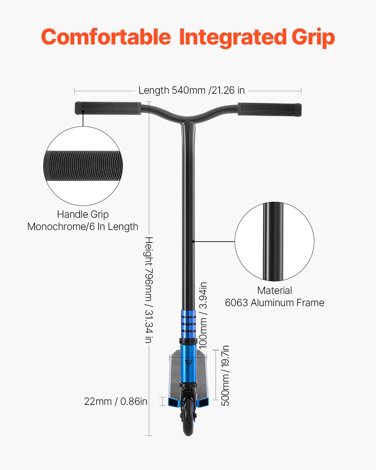 Comfortable Integrated Grip

- Length: 540mm / 21.26 in
- Handle Grip: Monochrome / 6 in Length
- Height: 796mm / 31.34 in
- Material: 6063 Aluminum Frame
- 22mm / 0.86 in
- 100mm / 3.94 in
- 500mm / 19.7 in