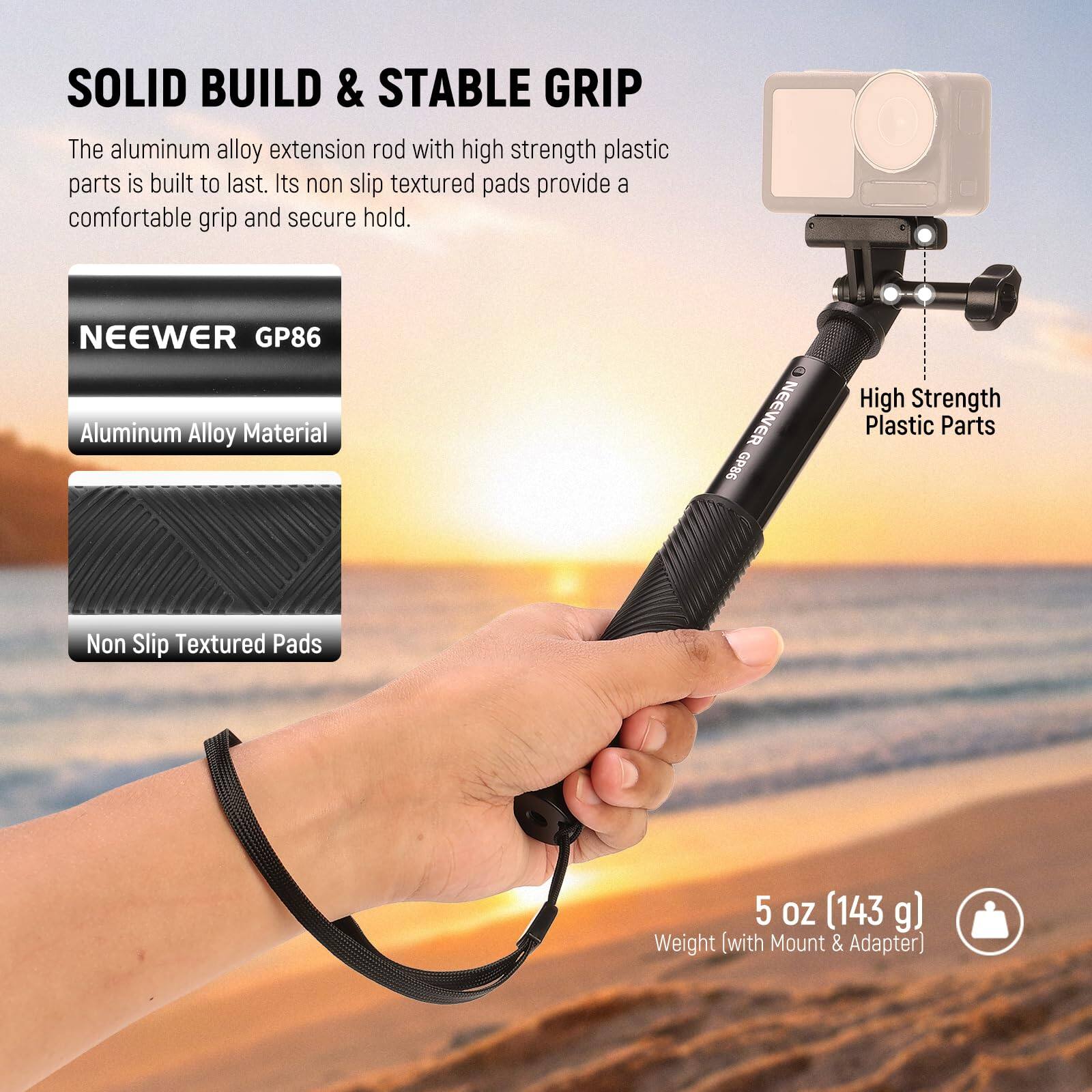 SOLID BUILD & STABLE GRIP

The aluminum alloy extension rod with high strength plastic parts is built to last. Its non slip textured pads provide a comfortable grip and secure hold.

NEEWER GP86  
Aluminum Alloy Material  
High Strength Plastic Parts  
Non Slip Textured Pads

5 oz (143 g)  
Weight (with Mount & Adapter)