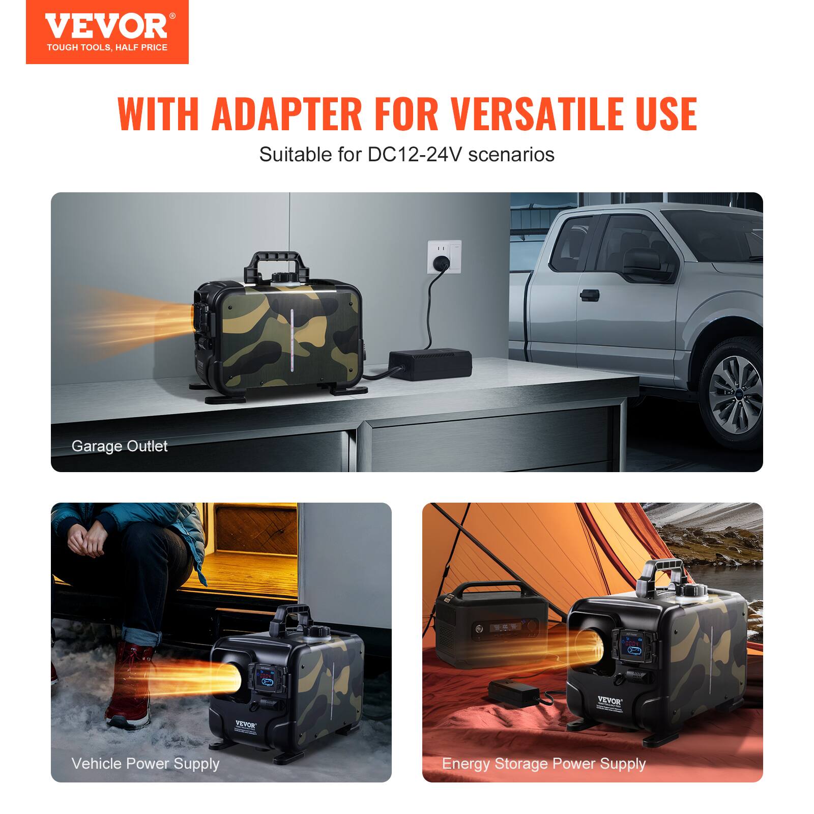 VEVOR TOUGH TOOLS, HALF PRICE

WITH ADAPTER FOR VERSATILE USE
Suitable for DC12-24V scenarios

Garage Outlet

Vehicle Power Supply

Energy Storage Power Supply