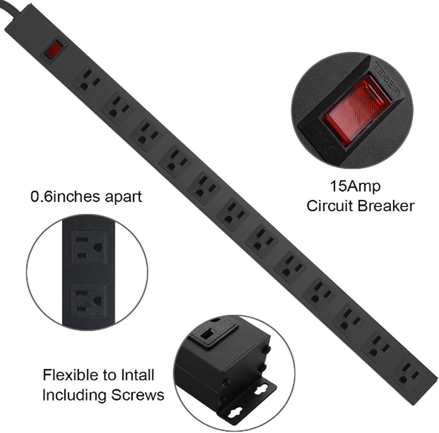 RESET  
0.6 inches apart  
15Amp Circuit Breaker  
Flexible to Install Including Screws