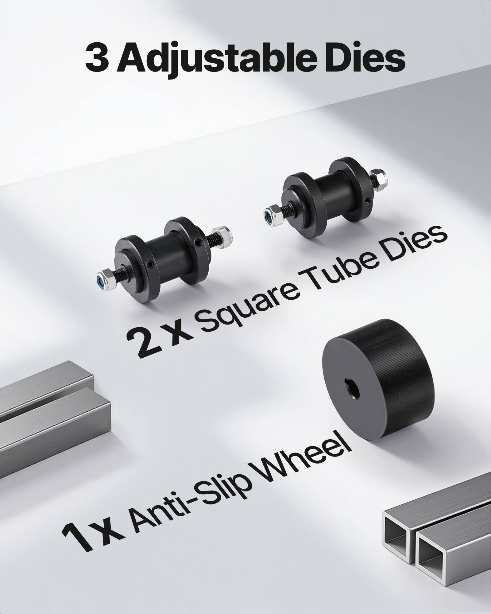 3 Adjustable Dies  
2 x Square Tube Dies  
1 x Anti-Slip Wheel
