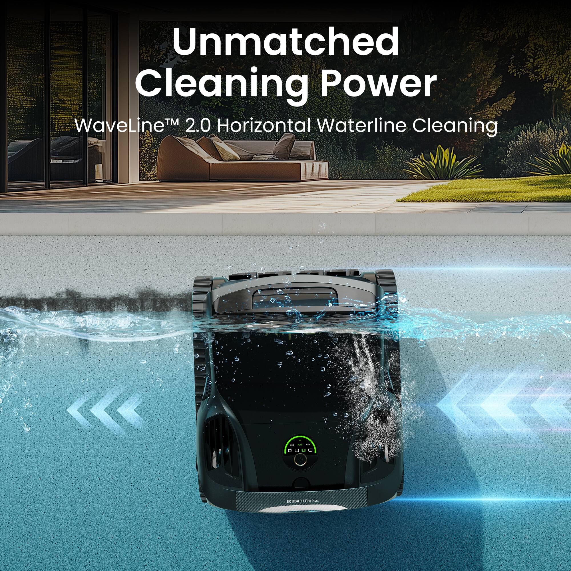 Unmatched Cleaning Power  
WaveLine™ 2.0 Horizontal Waterline Cleaning