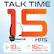 TALK TIME IS 15 HRS, 18 HRS PLAYTIME, 160 HRS STANDBY TIME