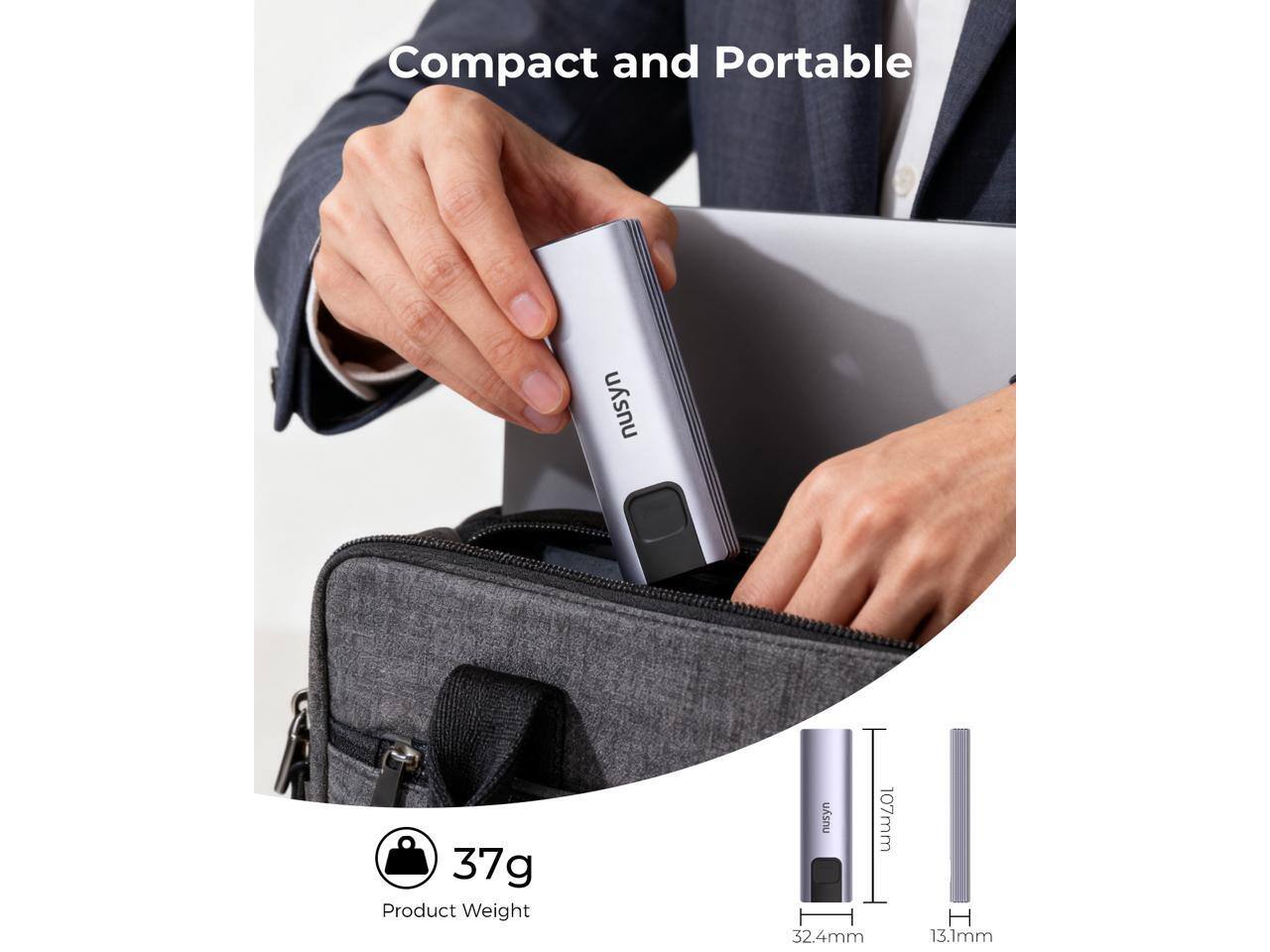 Compact and Portable

Product Weight: 37g

Dimensions: 107mm x 32.4mm x 13.1mm