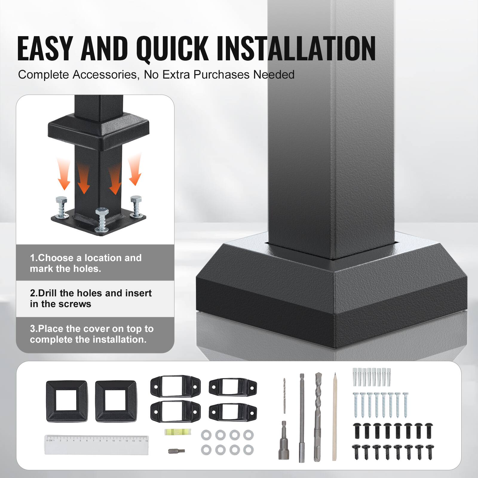 EASY AND QUICK INSTALLATION
Complete Accessories, No Extra Purchases Needed
1. Choose a location and mark the holes.
2. Drill the holes and insert in the screws
3. Place the cover on top to complete the installation.