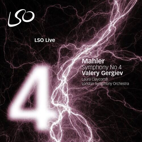 LSO Live  
Mahler Symphony No 4  
Valery Gergiev  
Laura Claycomb  
London Symphony Orchestra