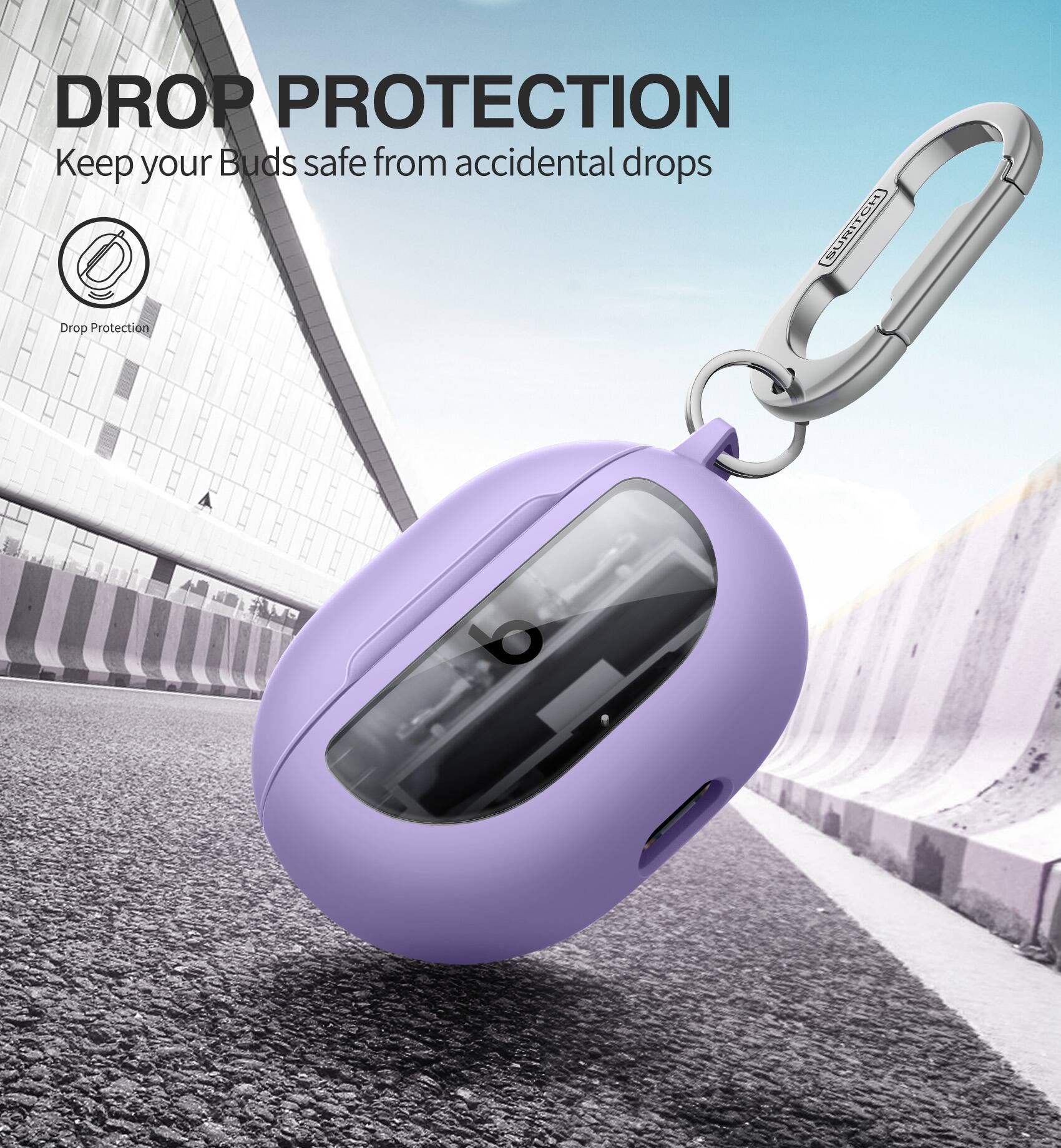 DROP PROTECTION  
Keep your Buds safe from accidental drops