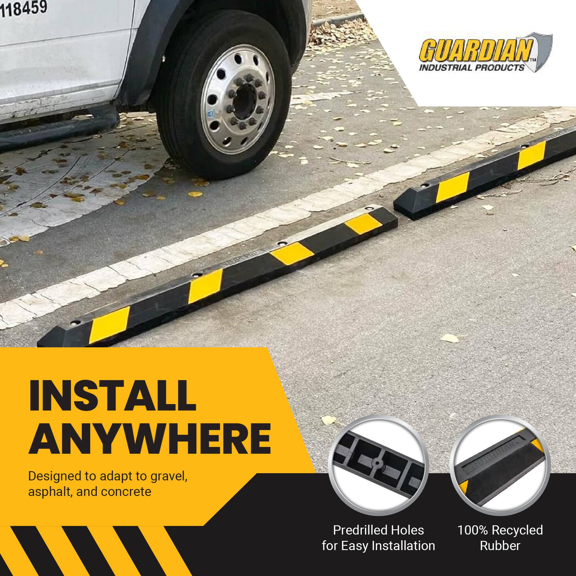 118459 GUARDIAN INDUSTRIAL PRODUCTS

INSTALL ANYWHERE
Designed to adapt to gravel, asphalt, and concrete

Predrilled Holes for Easy Installation
100% Recycled Rubber