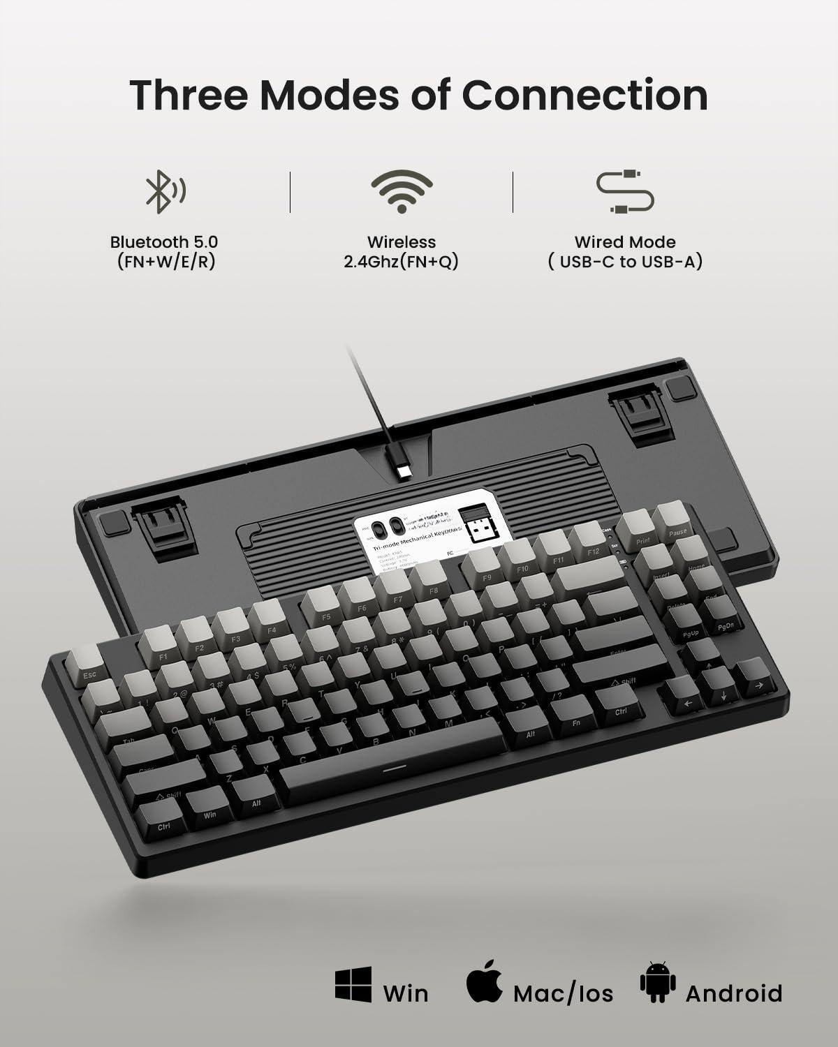 Three Modes of Connection

Bluetooth 5.0 (FN+W/E/R)

Wireless 2.4Ghz (FN+Q)

Wired Mode (USB-C to USB-A)

Mac/ios Android