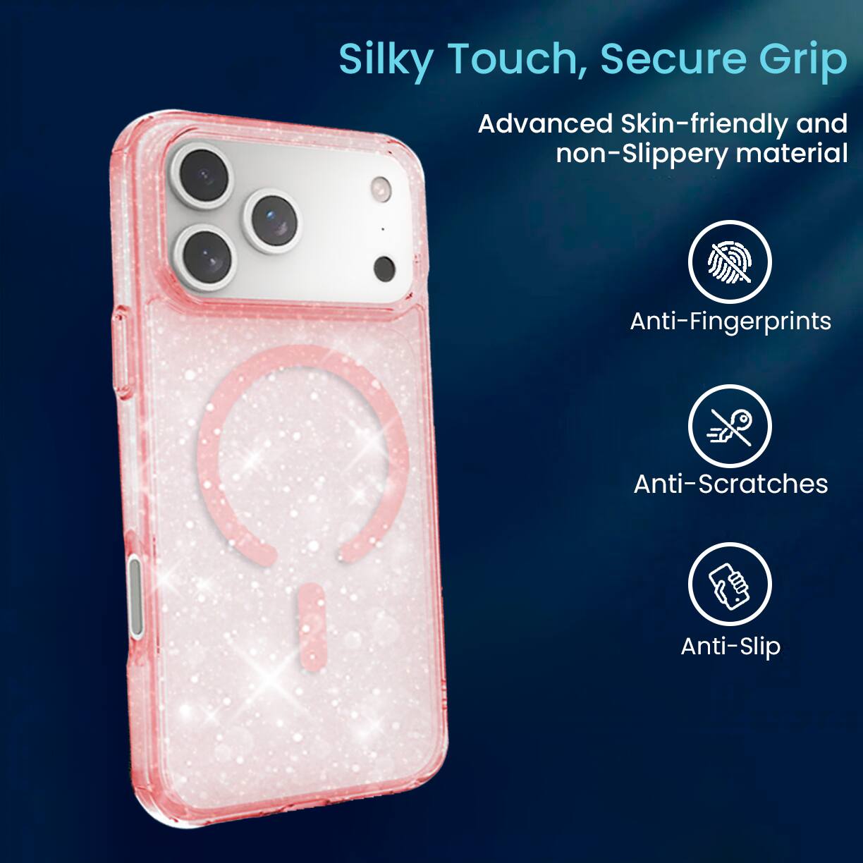 Silky Touch, Secure Grip

Advanced Skin-friendly and non-Slippery material

- Anti-Fingerprints
- Anti-Scratches
- Anti-Slip