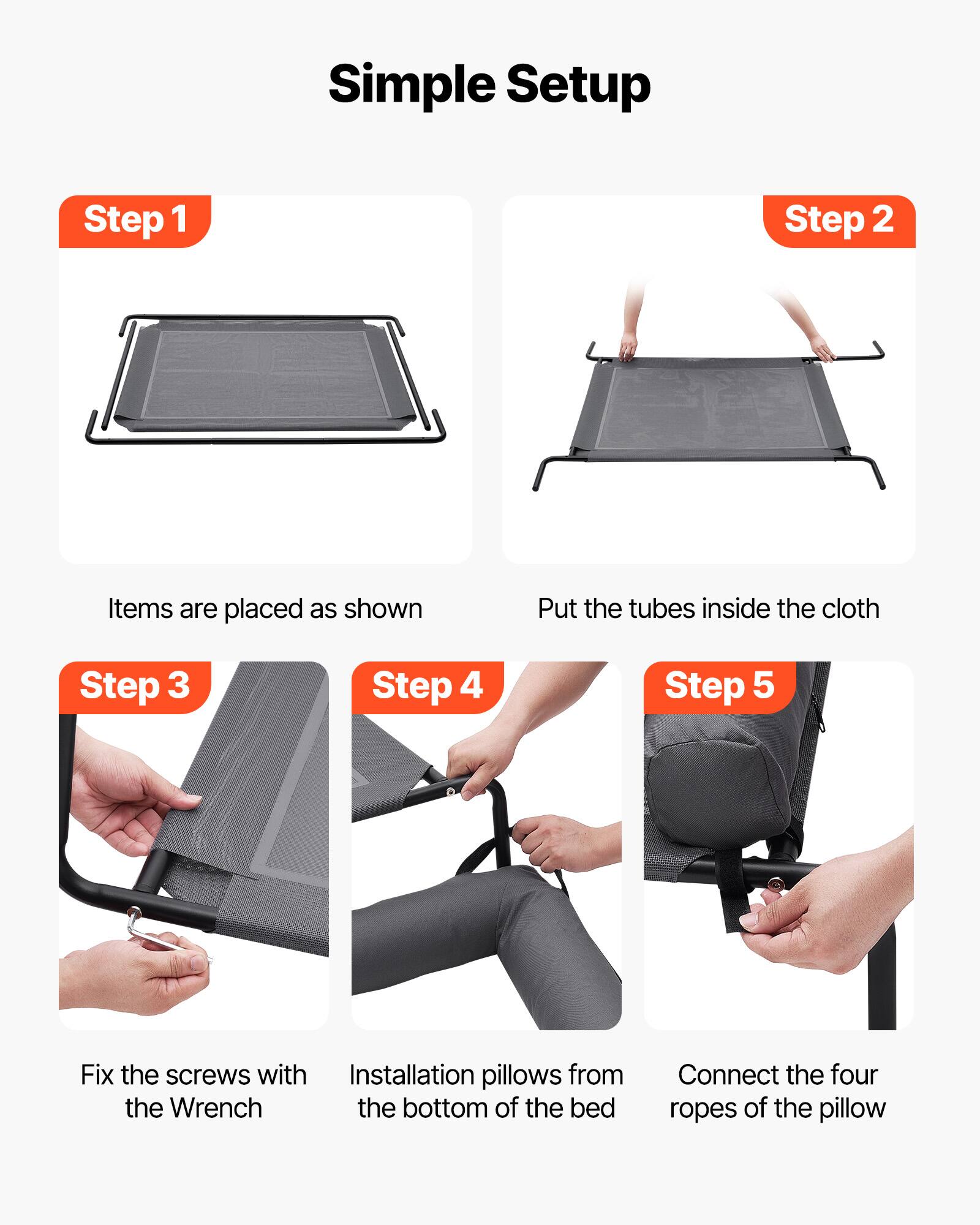 Simple Setup

Step 1  
Items are placed as shown

Step 2  
Put the tubes inside the cloth

Step 3  
Fix the screws with the Wrench

Step 4  
Installation pillows from the bottom of the bed

Step 5  
Connect the four ropes of the pillow
