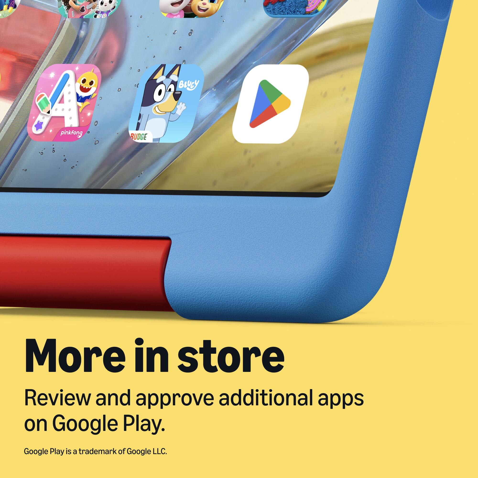 BULEY  
pinkfong  
BUDGE  

More in store  
Review and approve additional apps on Google Play.  
Google Play is a trademark of Google LLC.