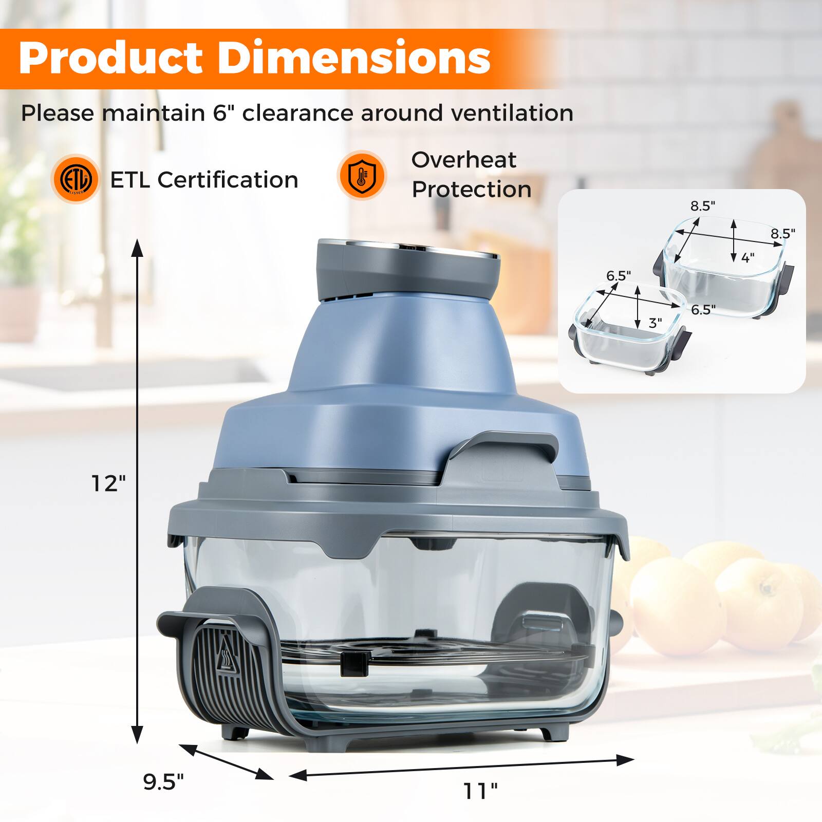 Product Dimensions

Please maintain 6" clearance around ventilation

ETL Certification

Overheat Protection

8.5"

8.5"

6.5"

14"

Y 3a

6.5"

12"

9.5"

11"