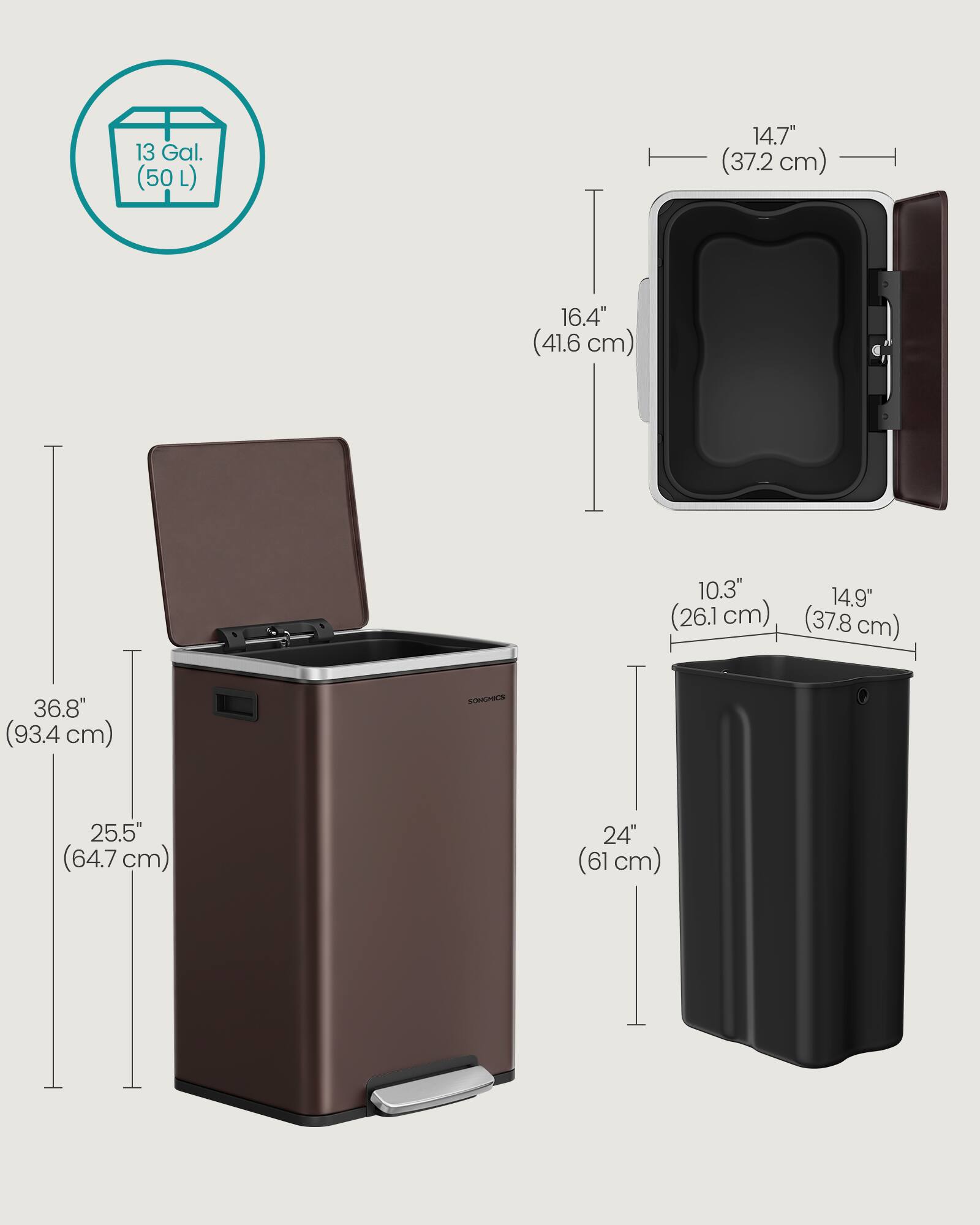 13 Gal. (50 L)  
14.7" (37.2 cm)  
16.4" (41.6 cm)  
10.3" (26.1 cm)  
14.9" (37.8 cm)  
36.8" (93.4 cm)  
25.5" (64.7 cm)  
24" (61 cm)