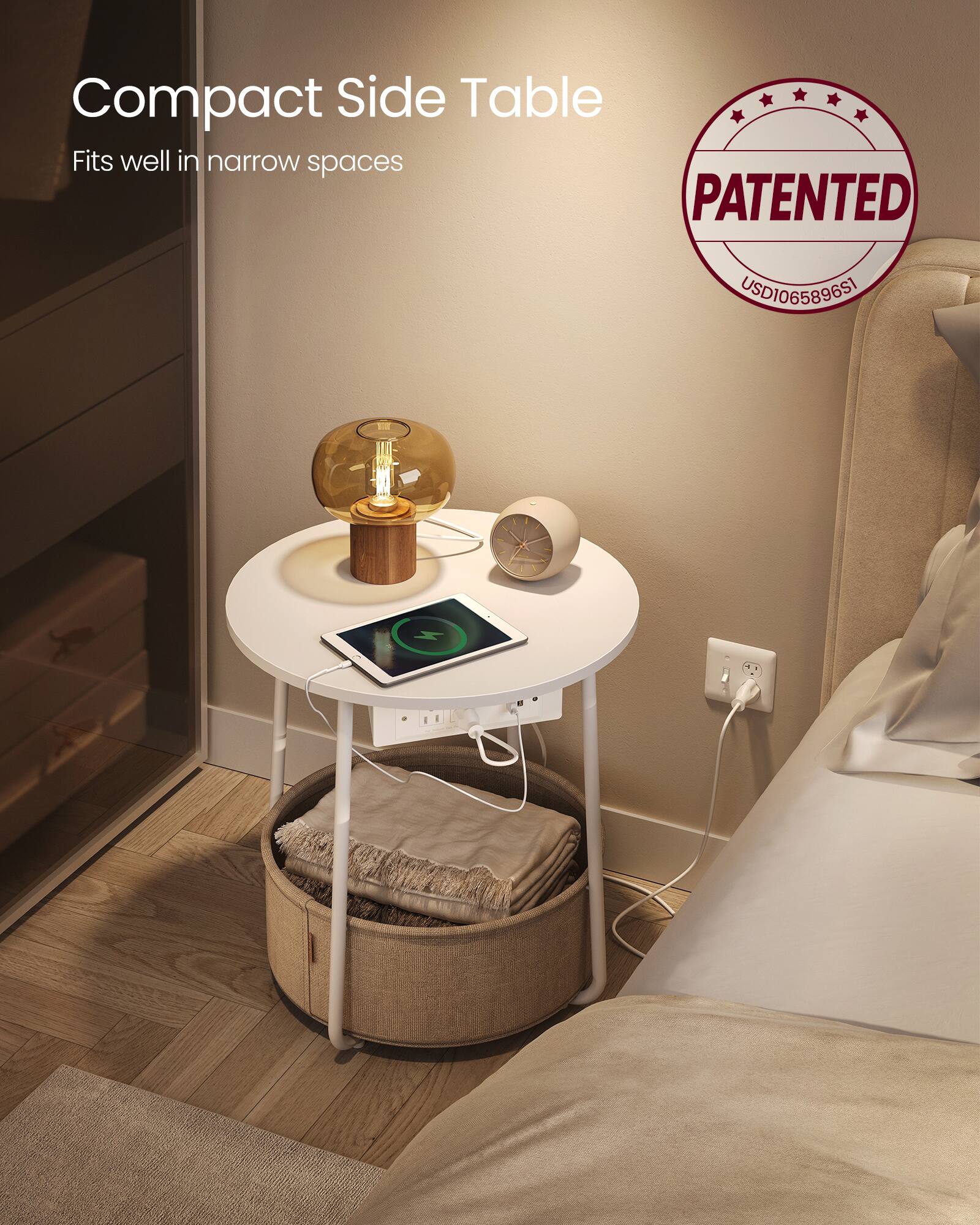Compact Side Table  
Fits well in narrow spaces  

PATENTED  
USD106589651