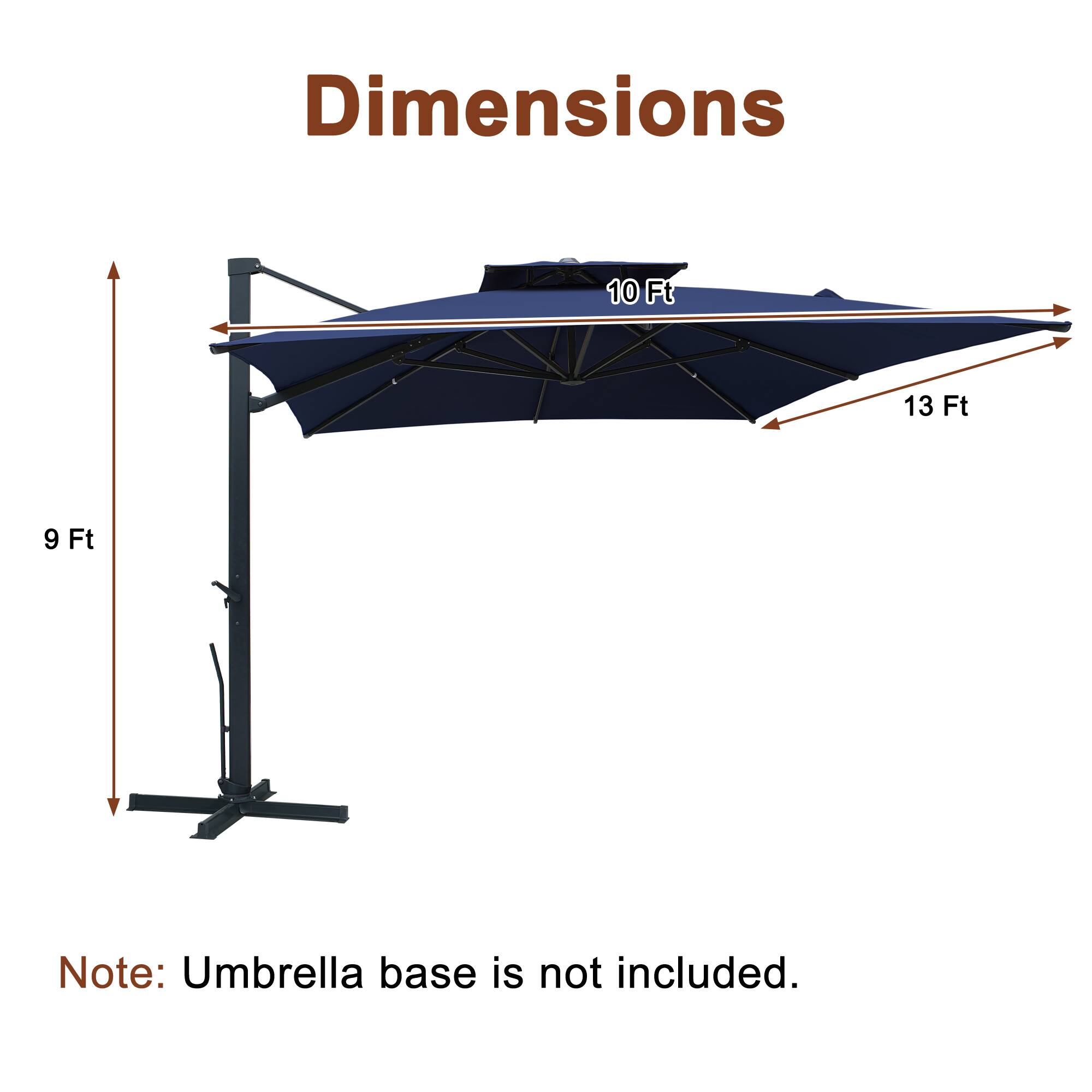 Dimensions: 10 Ft x 13 Ft x 9 Ft  
Note: Umbrella base is not included.