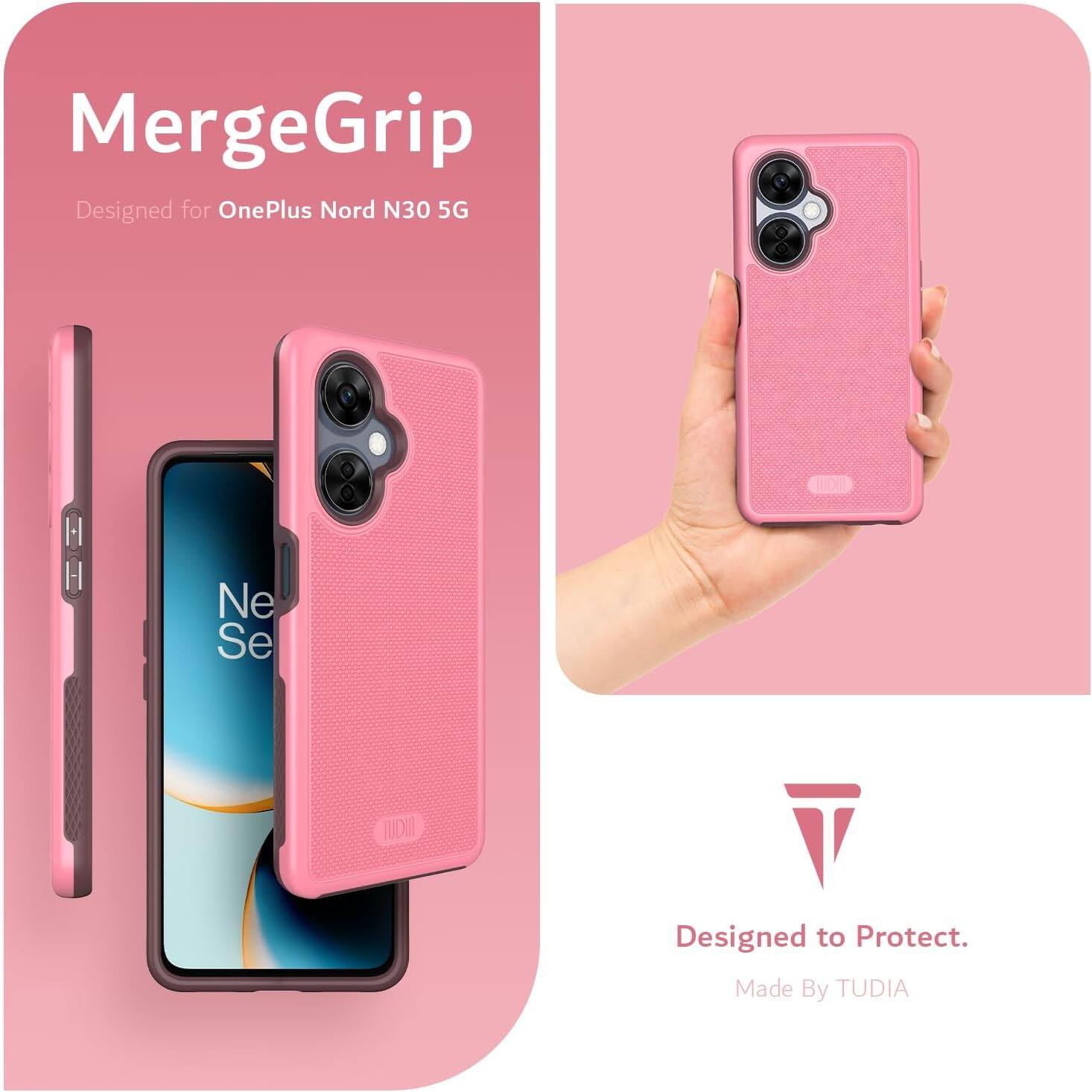 MergeGrip  
Designed for OnePlus Nord N30 5G  

Ne Se  

Designed to Protect.  
Made By TUDIA