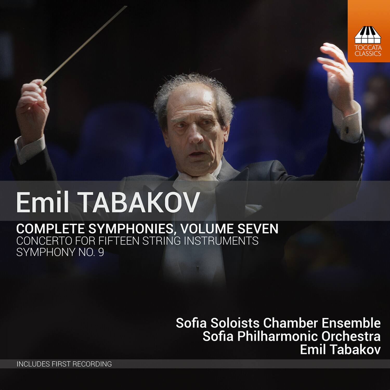 Emil TABAKOV

COMPLETE SYMPHONIES, VOLUME SEVEN  
CONCERTO FOR FIFTEEN STRING INSTRUMENTS  
SYMPHONY NO. 9

Sofia Soloists Chamber Ensemble  
Sofia Philharmonic Orchestra  
Emil Tabakov

INCLUDES FIRST RECORDING