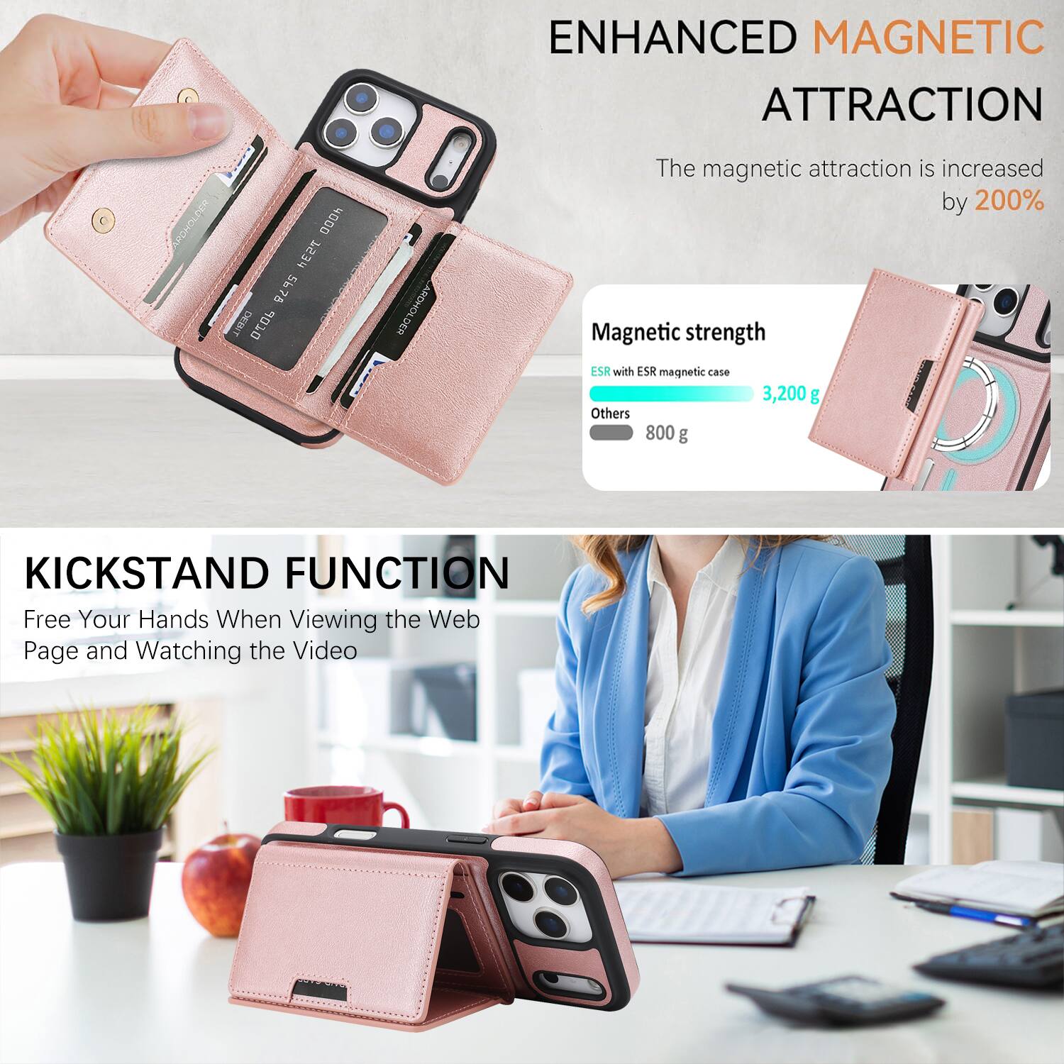 ENHANCED MAGNETIC ATTRACTION

The magnetic attraction is increased by 200%

Magnetic strength
- ESR with ESR magnetic case: 3,200 g
- Others: 800 g

KICKSTAND FUNCTION

Free Your Hands When Viewing the Web Page and Watching the Video