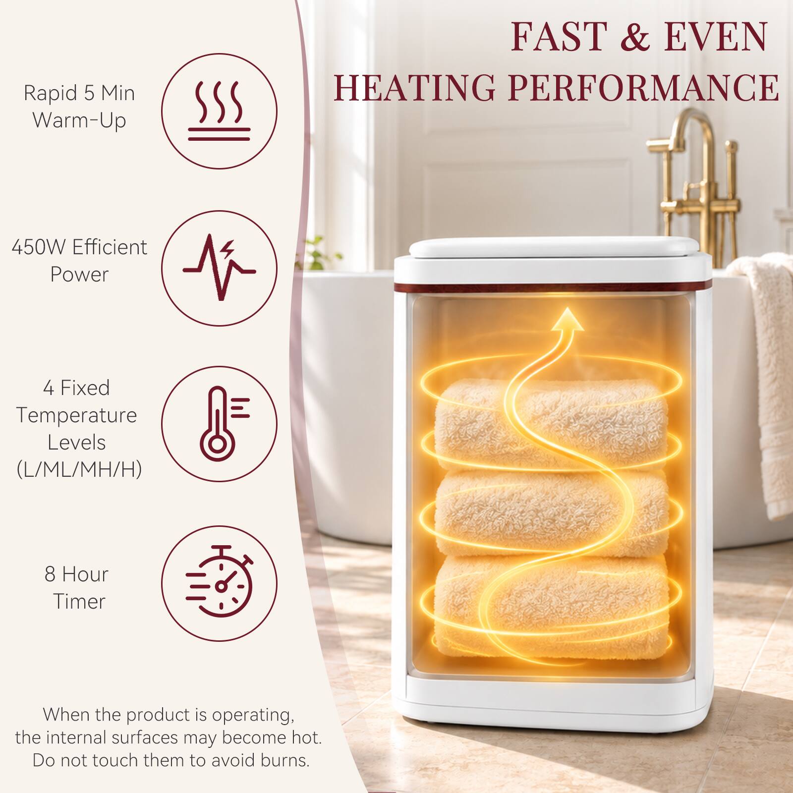 Rapid 5 Min Warm-Up

FAST & EVEN HEATING PERFORMANCE

450W Efficient Power

4 Fixed Temperature Levels (L/ML/MH/H)

8 Hour Timer

When the product is operating, the internal surfaces may become hot. Do not touch them to avoid burns.