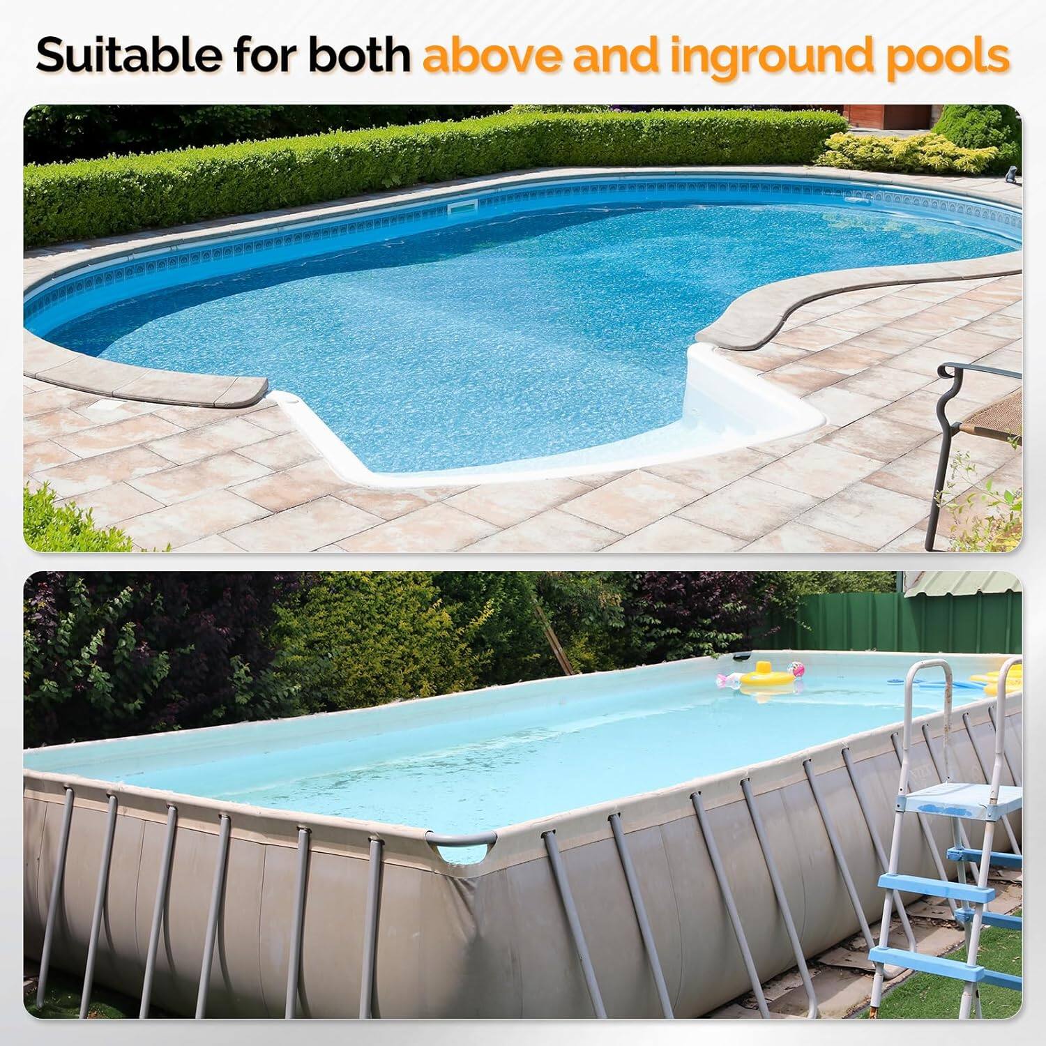 Suitable for both above and inground pools