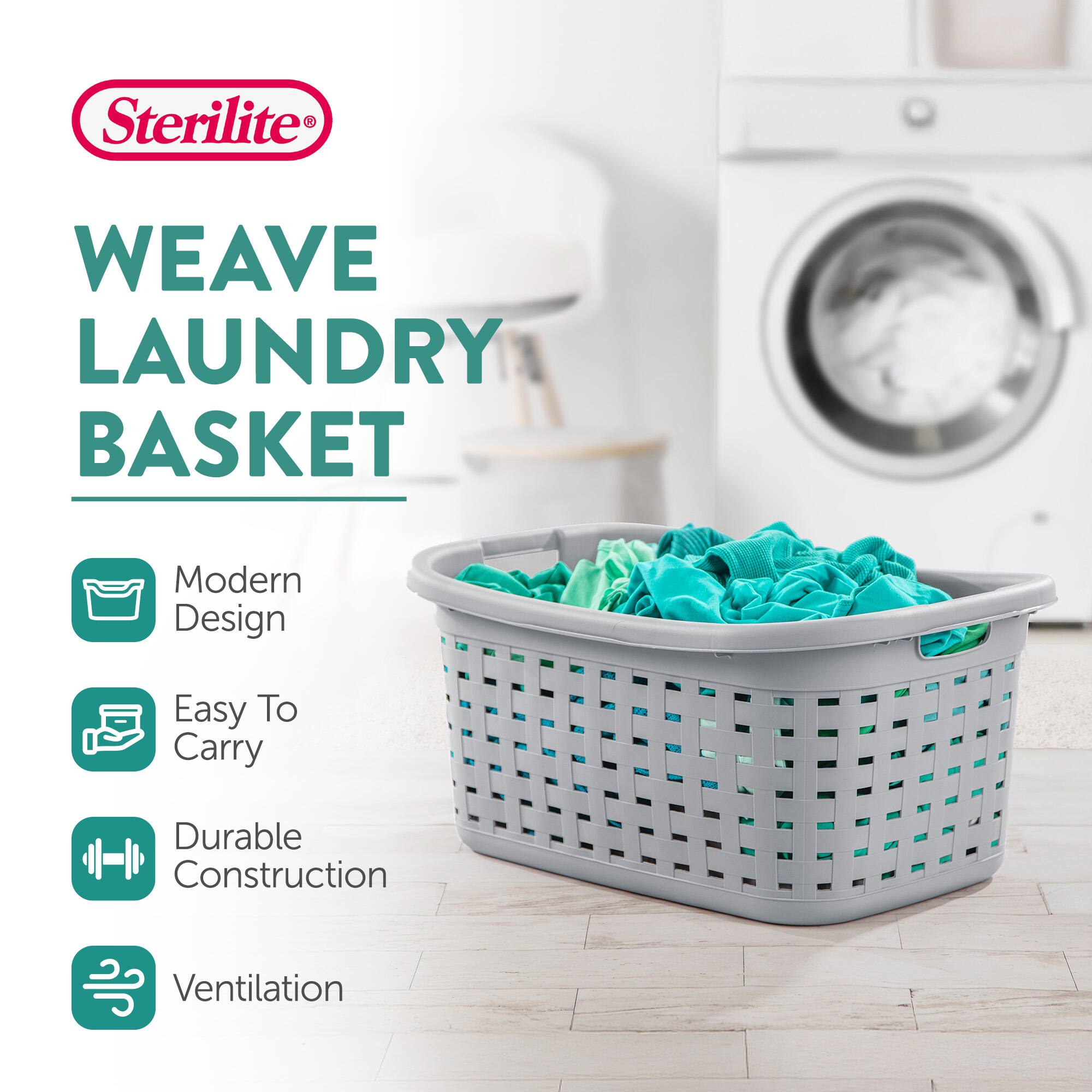 Sterilite®  
WEAVE LAUNDRY BASKET  

- Modern Design  
- Easy To Carry  
- Durable Construction  
- Ventilation