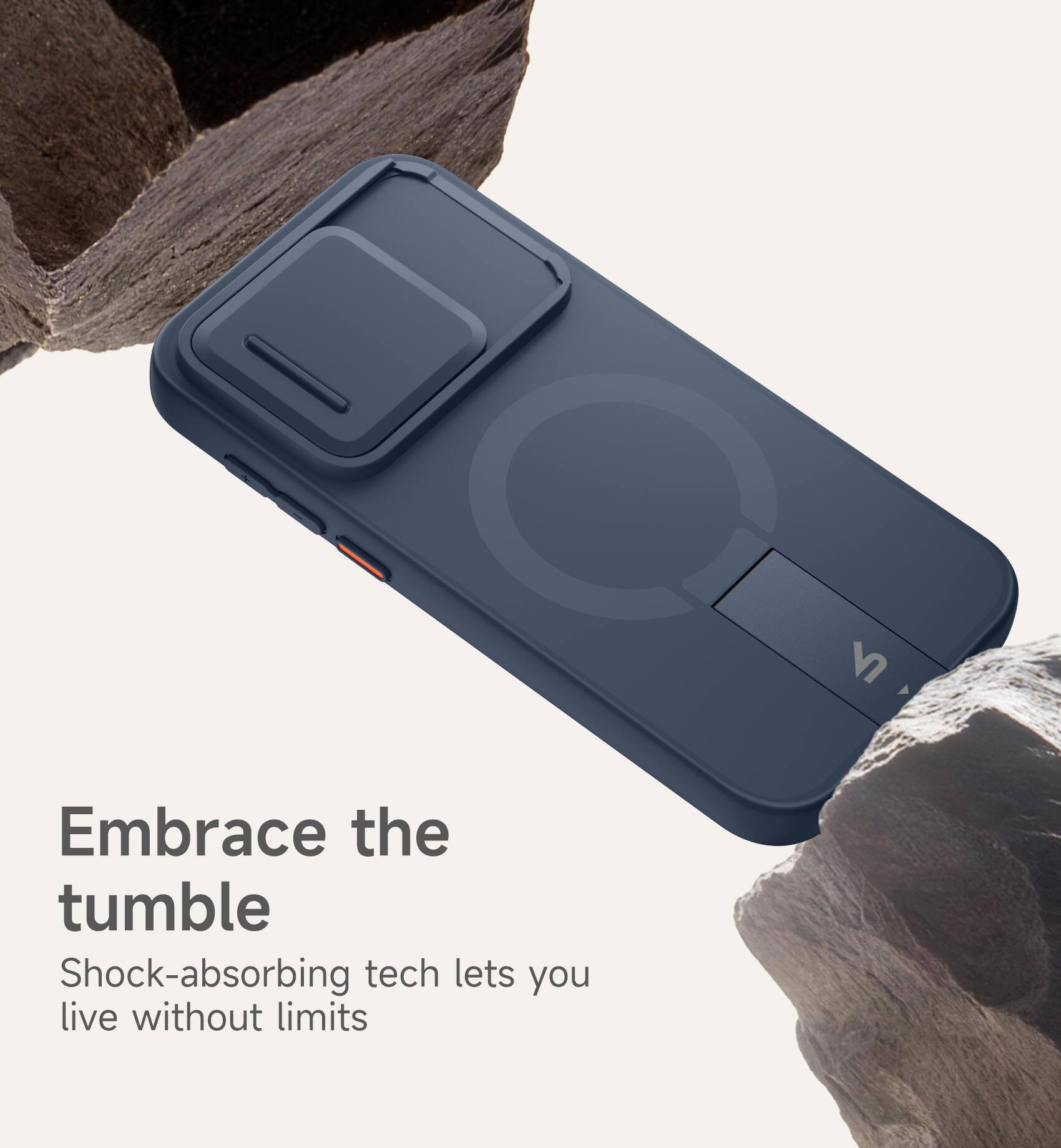 Embrace the tumble  
Shock-absorbing tech lets you live without limits