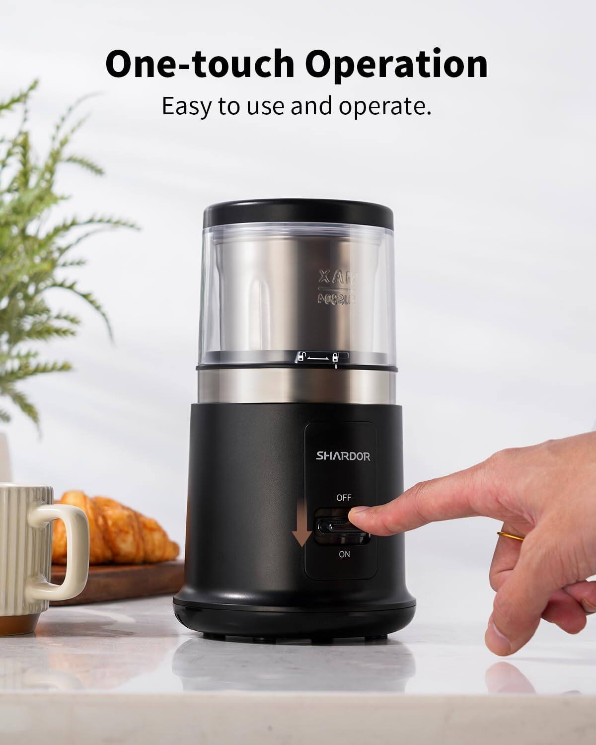 One-touch Operation  
Easy to use and operate.  
XAR USSOA  
SHARDOR  
OFF  
ON