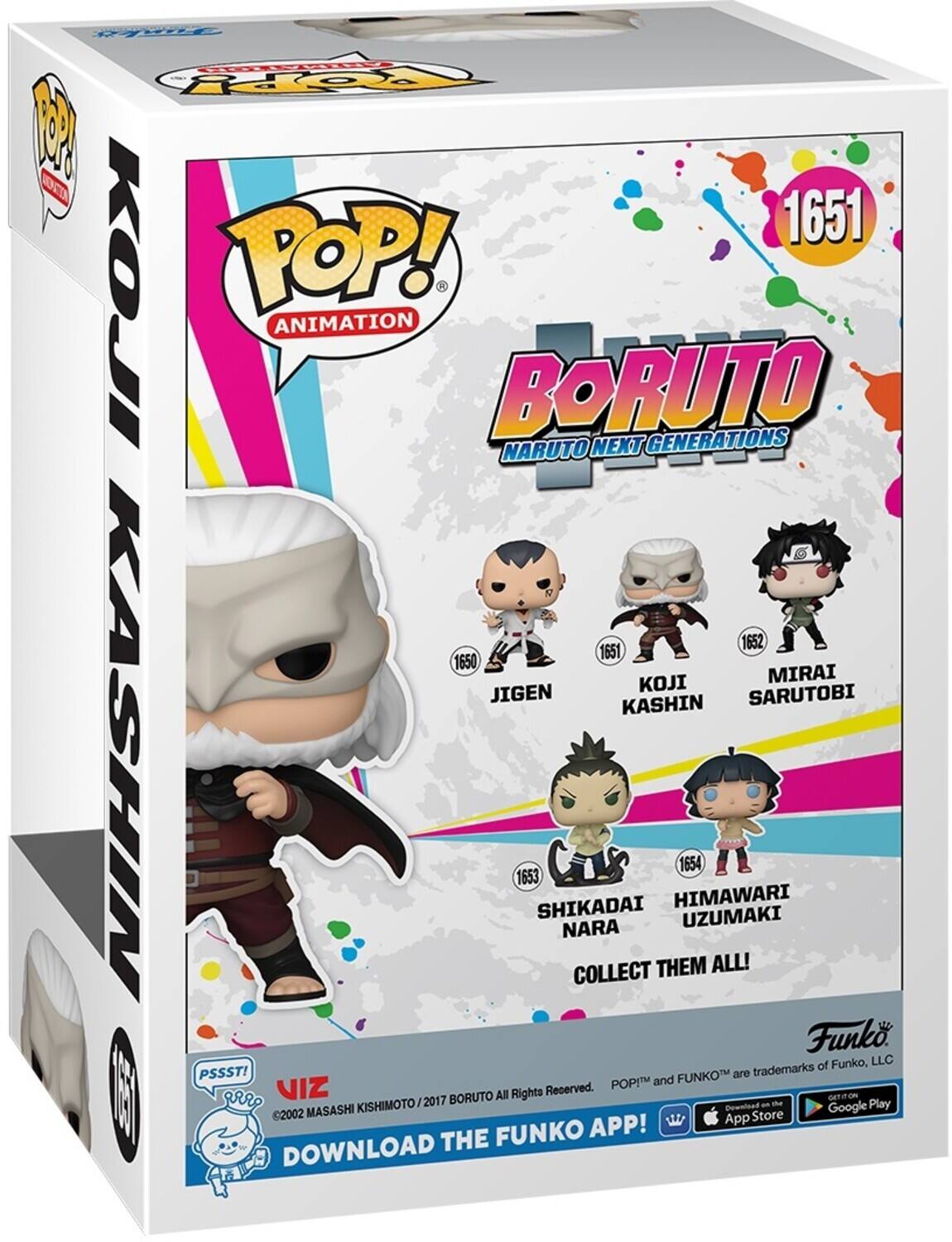 FE PoPpY MON 1651 KOJI TOP! ANIMATION BORUTO GENERATIONS NARUTO NEXT 1652 1651 1650 KOJI MIRAI JIGEN SARUTOBI KASHIN KASHIN 1653 SHIKADAI NARA COLLECT THEM HIMAWARI 1654 UZUMAKI ALL! Funko of Funko, LLC PSSST! FUNKOTM are trademarks POPI and E I gRrO VIZ 2017 BORUTO All Rights Reserved. GETION KISHIMOTO Download - de Play 2002 MASASHI Google App Store FUNKO APP! DOWNLOAD THE
