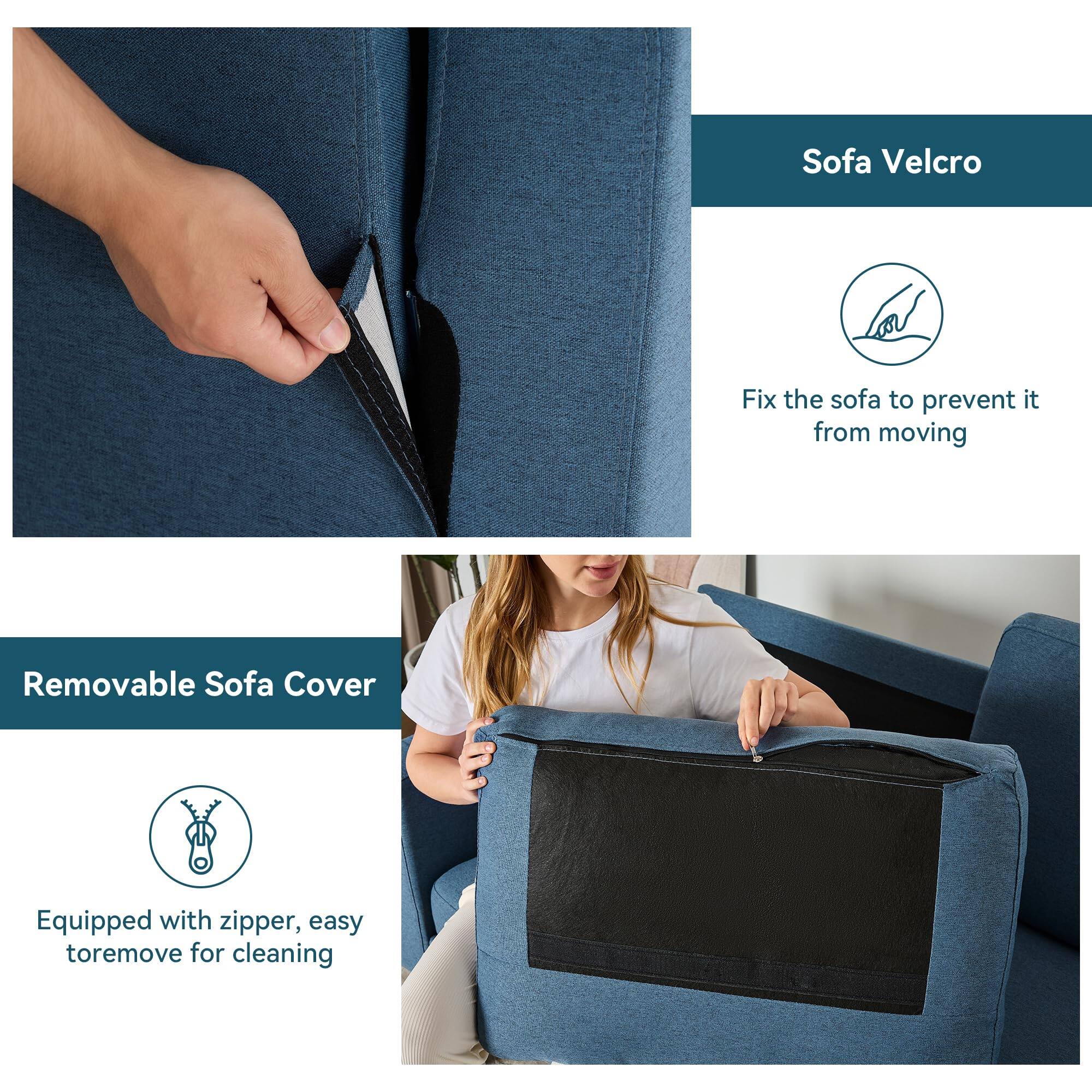 Sofa Velcro  
Fix the sofa to prevent it from moving  

Removable Sofa Cover  
Equipped with zipper, easy to remove for cleaning