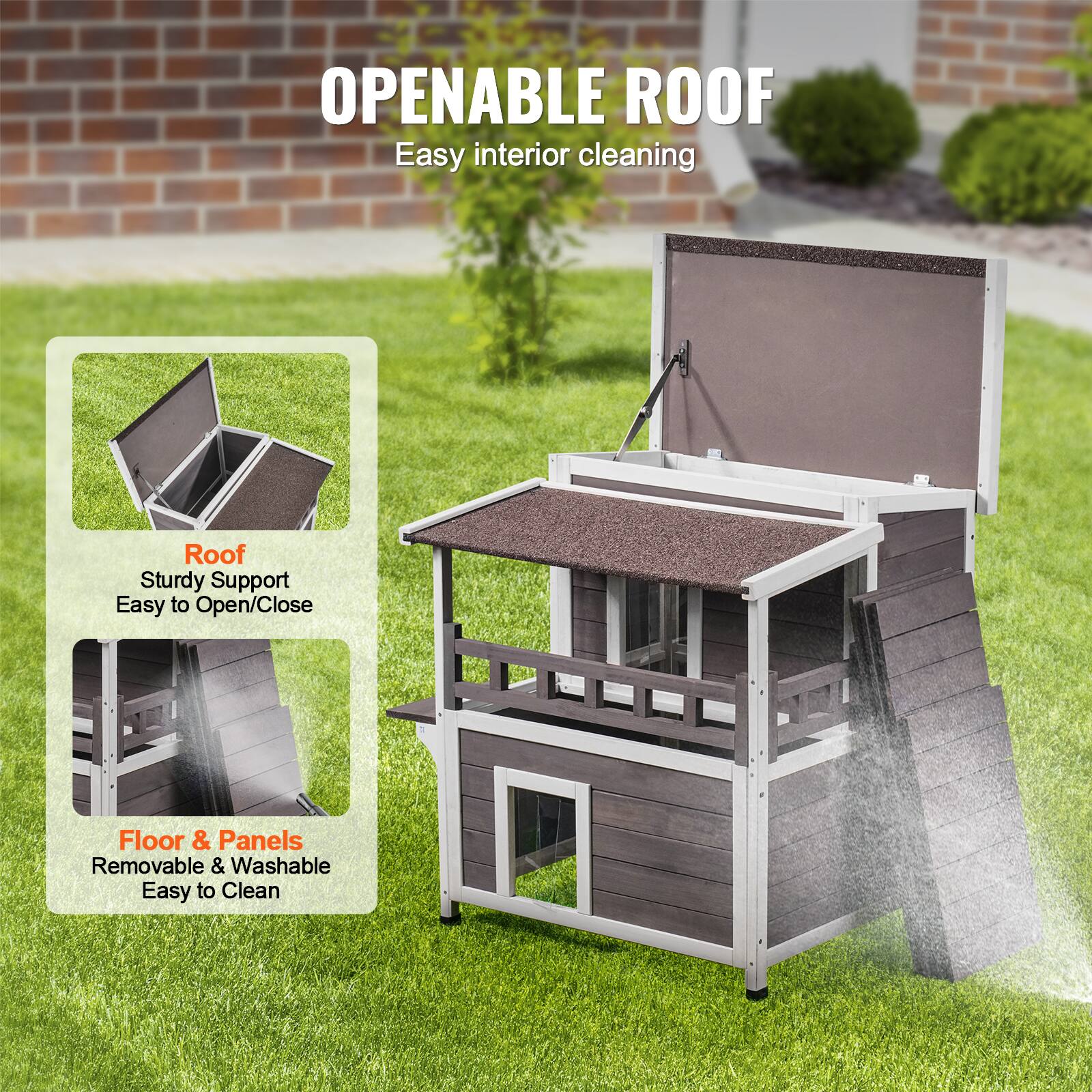 OPENABLE ROOF
Easy interior cleaning

Roof
Sturdy Support
Easy to Open/Close

Floor & Panels
Removable & Washable
Easy to Clean