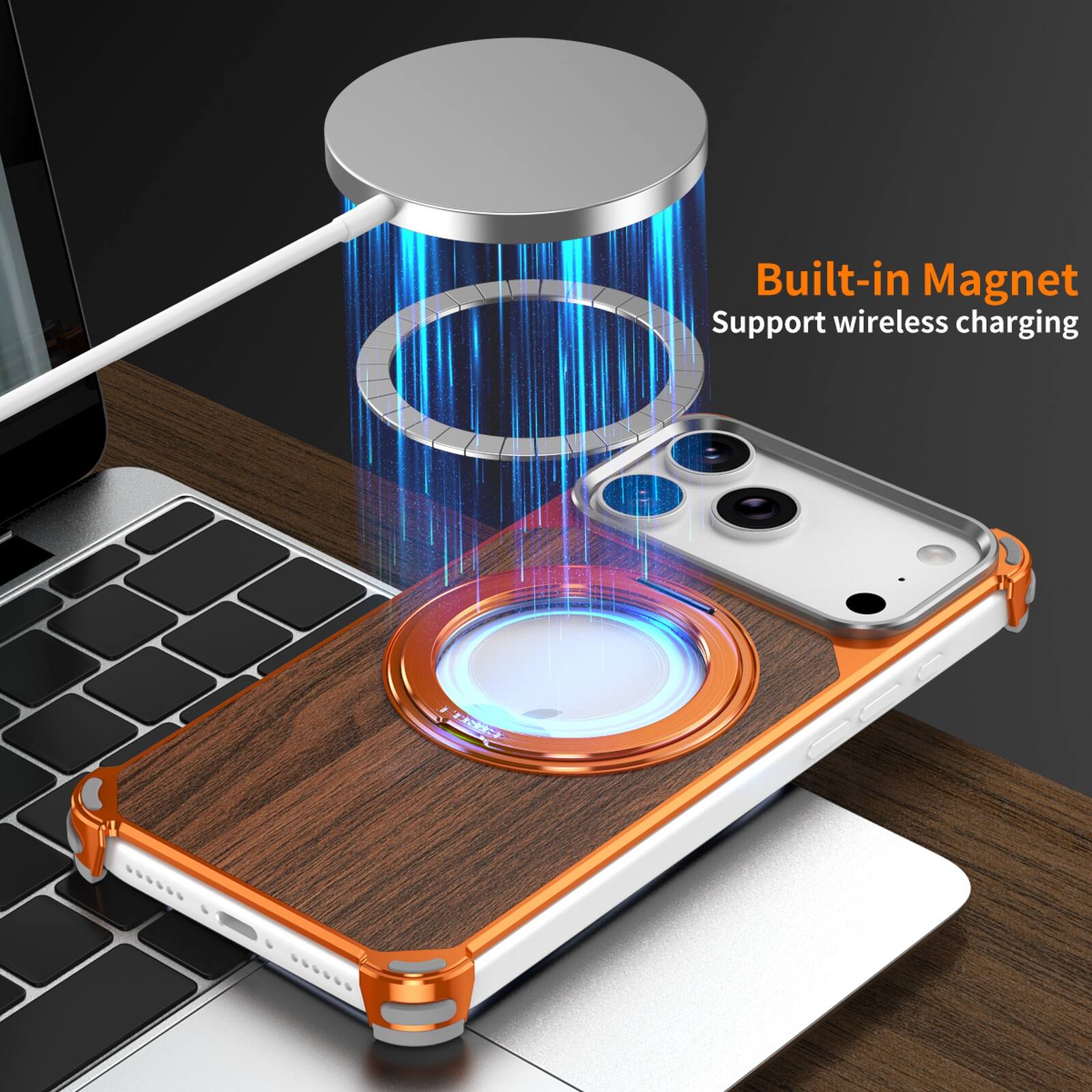 Built-in Magnet  
Support wireless charging