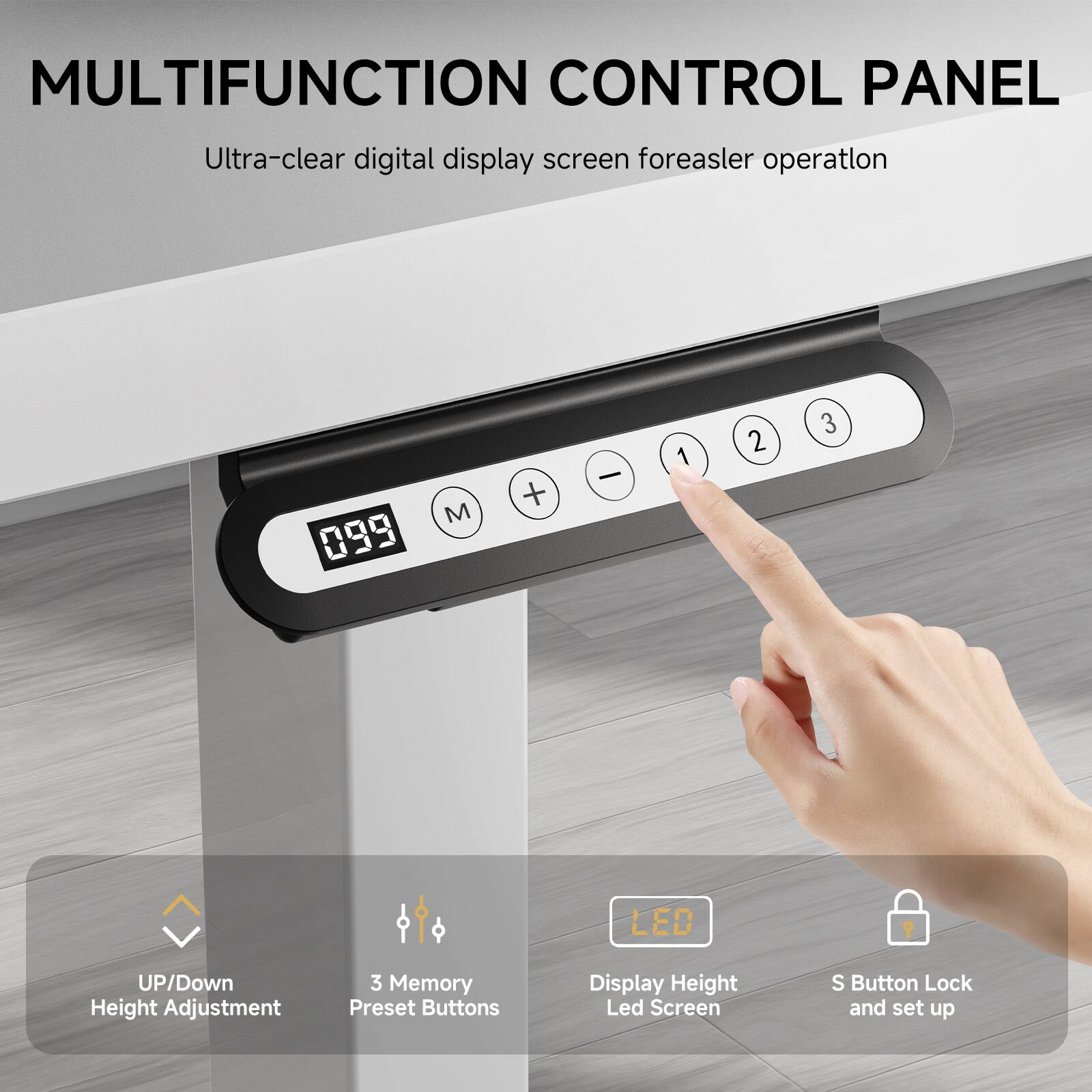 MULTIFUNCTION CONTROL PANEL, Ultra-clear digital display screen foreasler operatlon, 099, M, +, 1, 2, 3, LED, UP/Down Height Adjustment, 3 Memory Preset Buttons, Display Height Led Screen, S Button Lock and set up