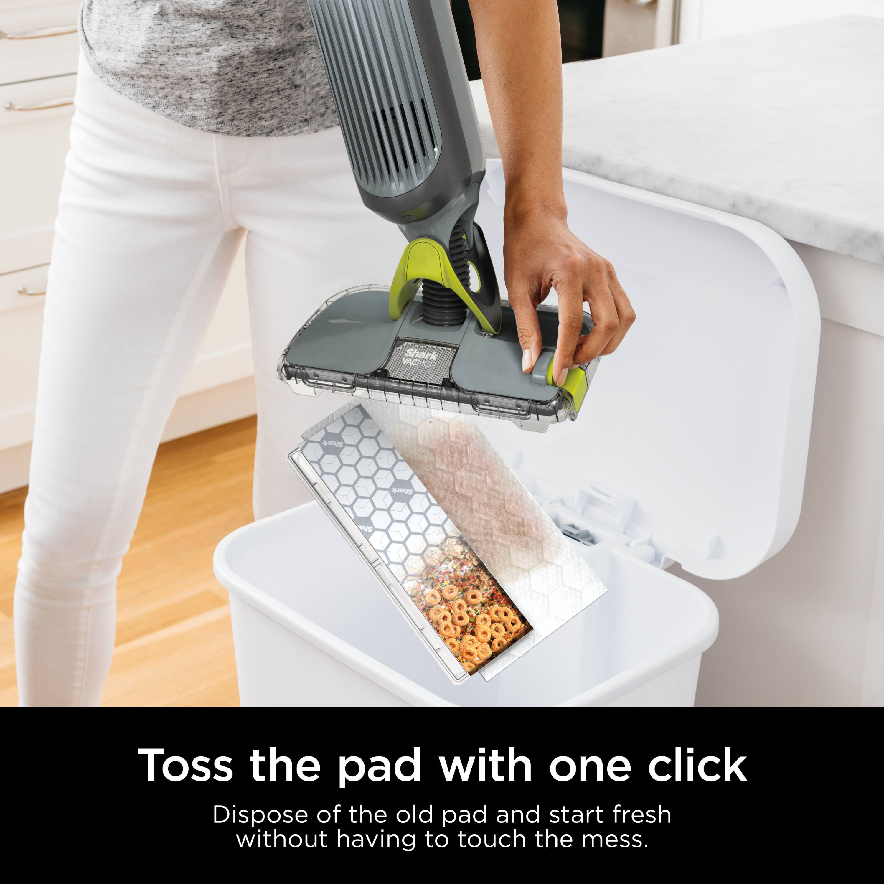 Toss the pad with one click. Dispose of the old pad and start fresh without having to touch the mess.