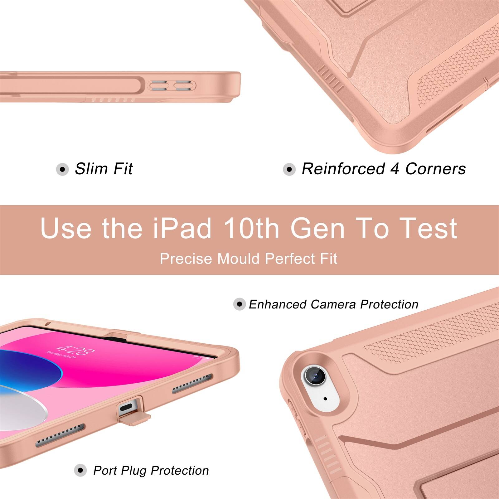 - Slim Fit
- Reinforced 4 Corners
- Use the iPad 10th Gen To Test Precise Mould Perfect Fit
- Enhanced Camera Protection
- Port Plug Protection