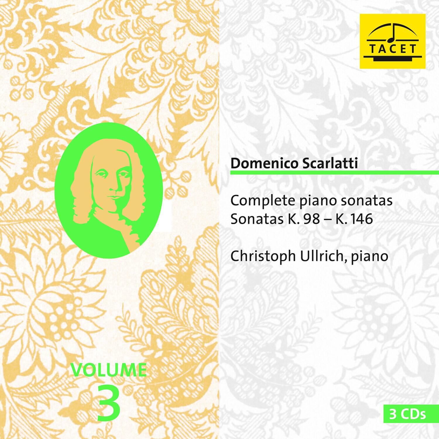 TACET  
Domenico Scarlatti  
Complete piano sonatas  
Sonatas K. 98 - K. 146  
Christoph Ullrich, piano  
VOLUME 3  
3 CDs