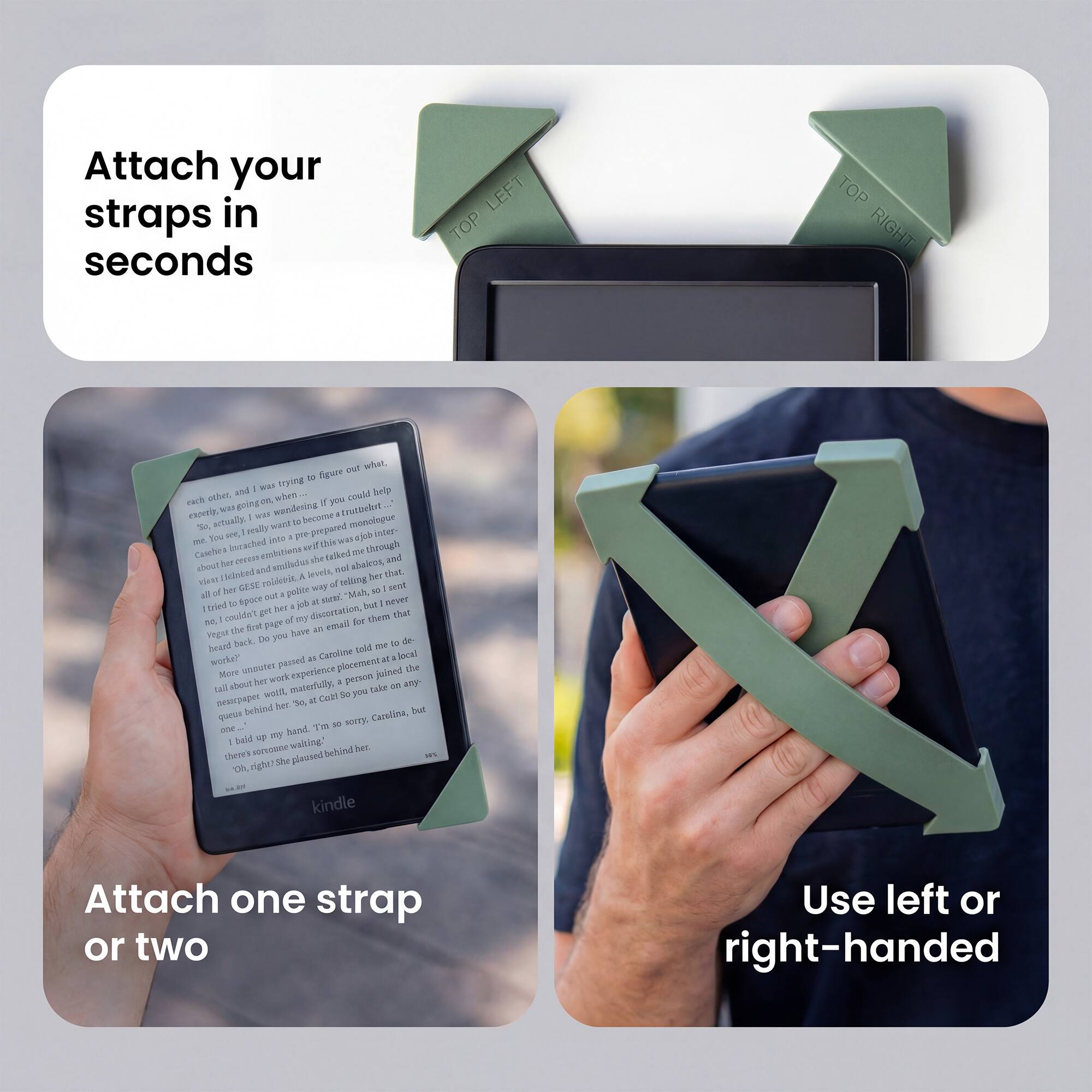 Attach your straps in seconds

Attach one strap or two

Use left or right-handed