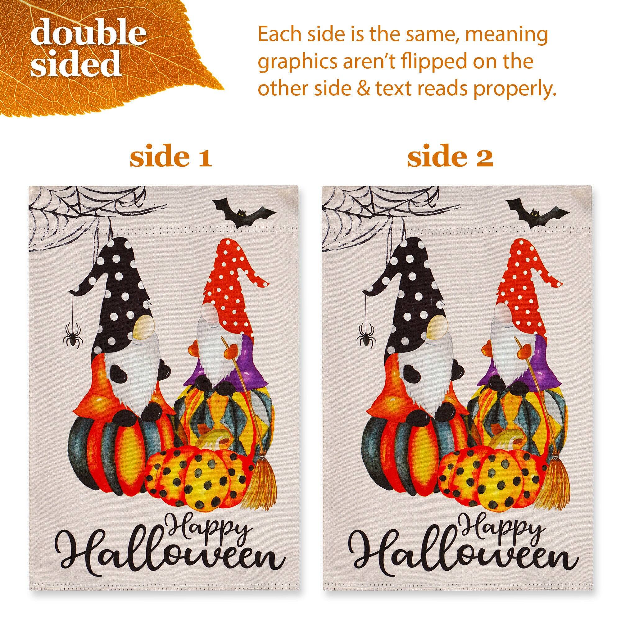 double sided

Each side is the same, meaning graphics aren't flipped on the other side & text reads properly.

side 1

Happy Halloween

side 2

Happy Halloween