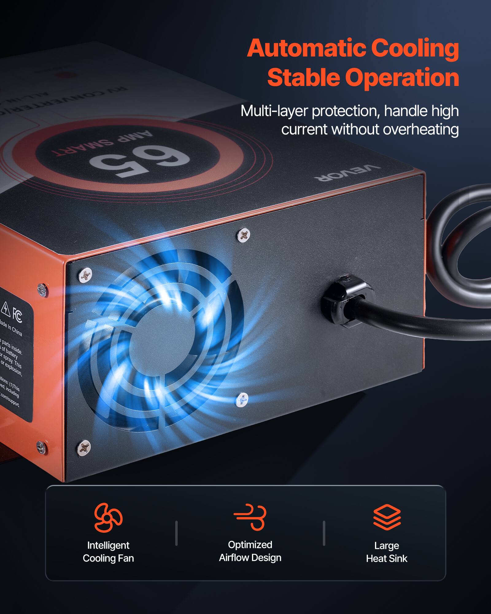 Automatic Cooling Stable Operation  
Multi-layer protection, handle high current without overheating  

Intelligent Cooling Fan  
Optimized Airflow Design  
Large Heat Sink